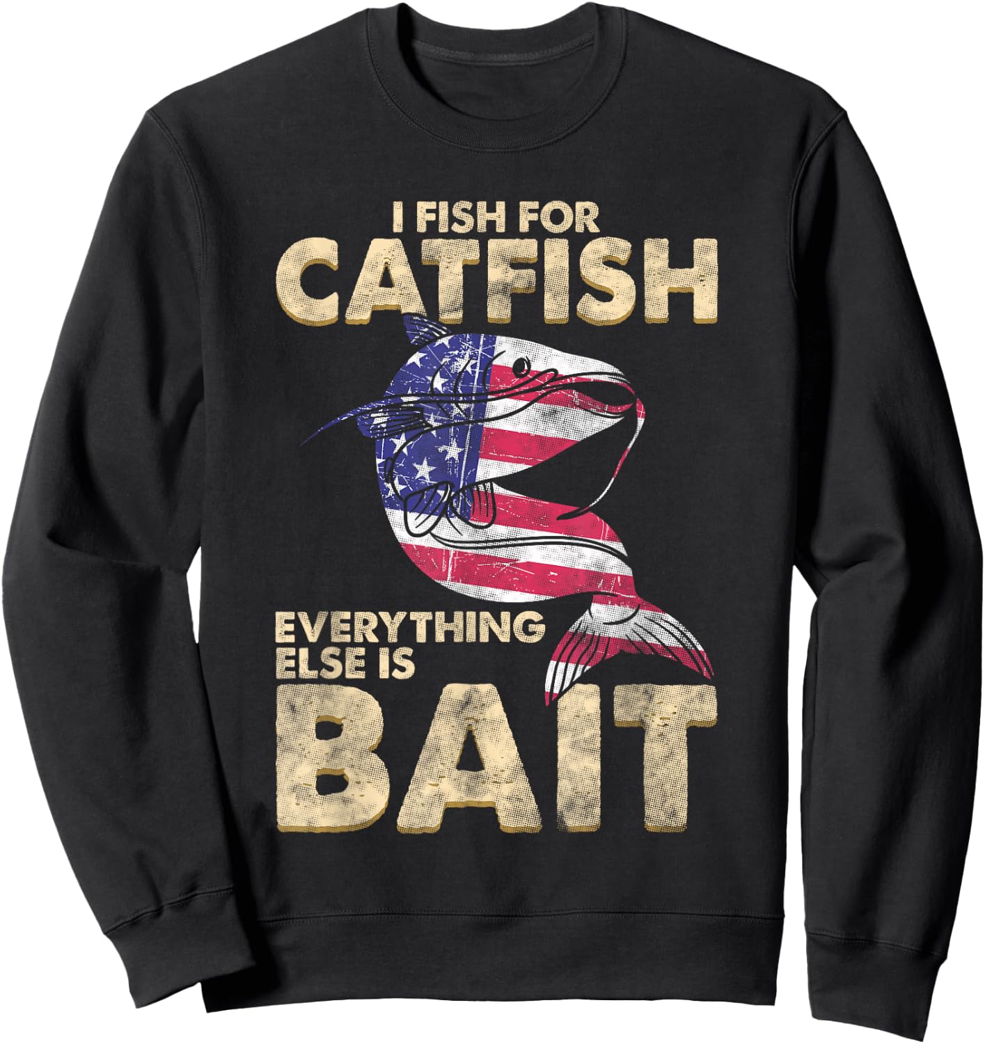 I Fish For Catfish Everything Else Is Bait - American Flag Women Men Sweatshirt - Sweatshirt | Black