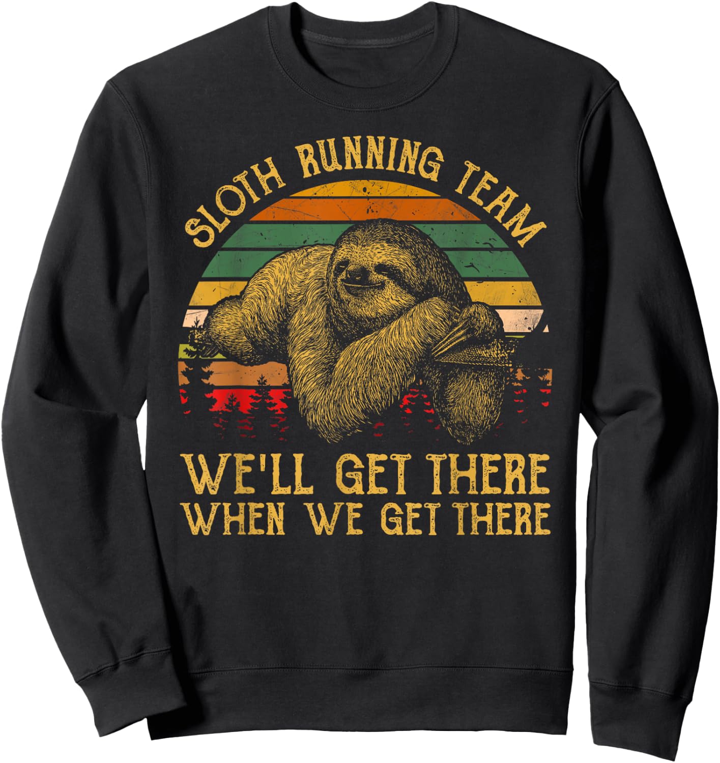 Vintage Sloth Running Team We'll Get There, Funny Sloth Sweatshirt - Sweatshirt | Black