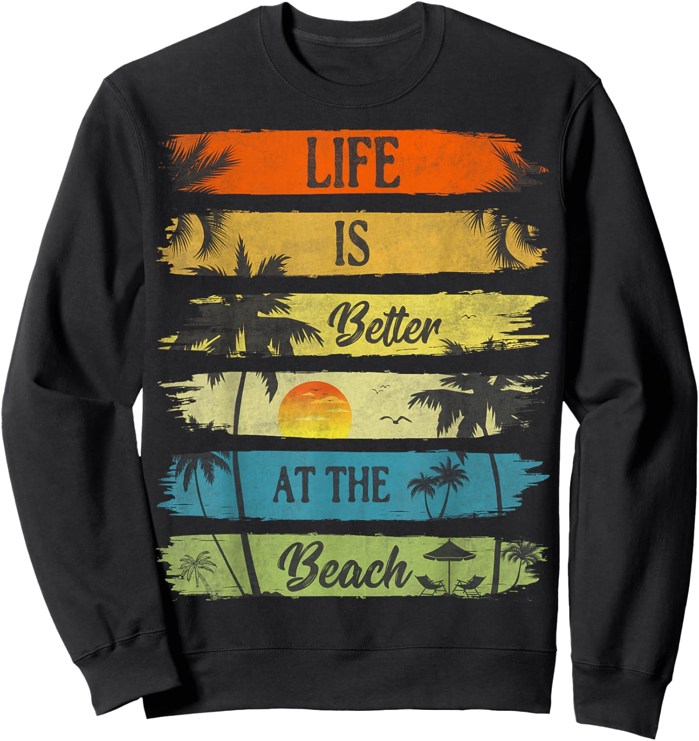 Summer Vacation Beach Vacation: Life Is Better At The Beach Sweatshirt - Sweatshirt | Black