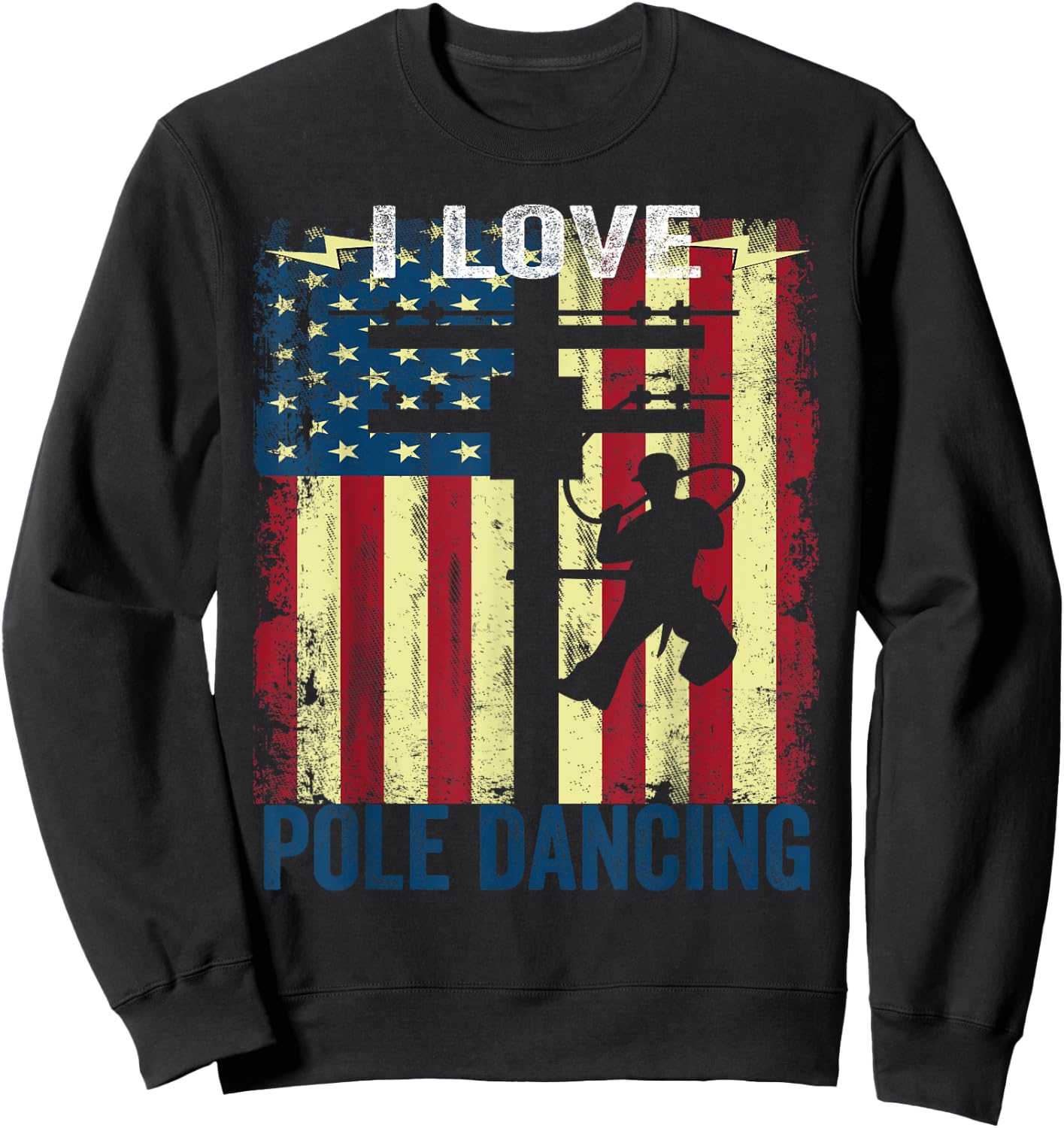 I Love Pole Dancing Funny Power Lineman Sweatshirt - Sweatshirt | Black