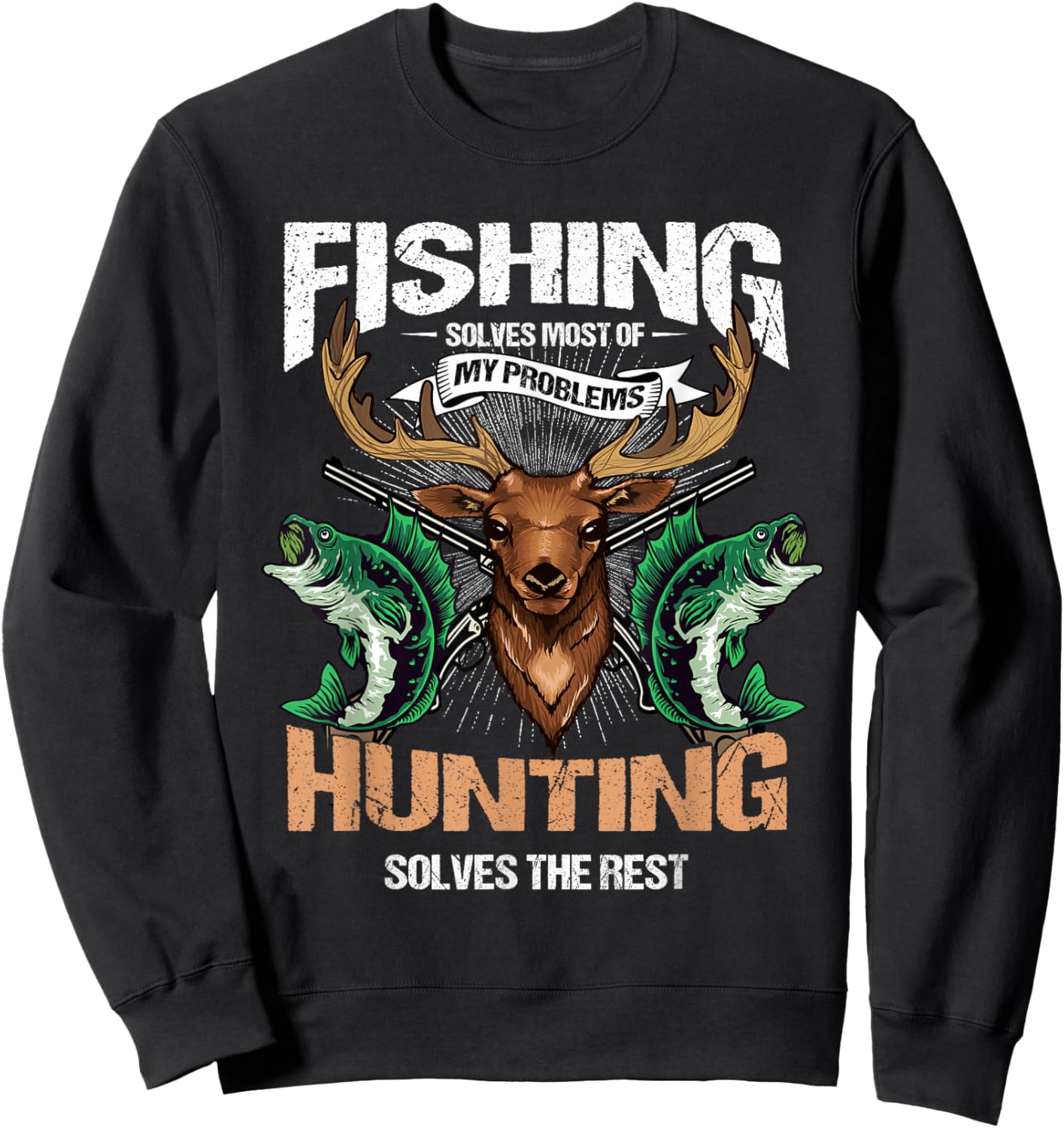 Fishing Solves Most of My Problems Deer Hunting Sweatshirt - Sweatshirt | Black