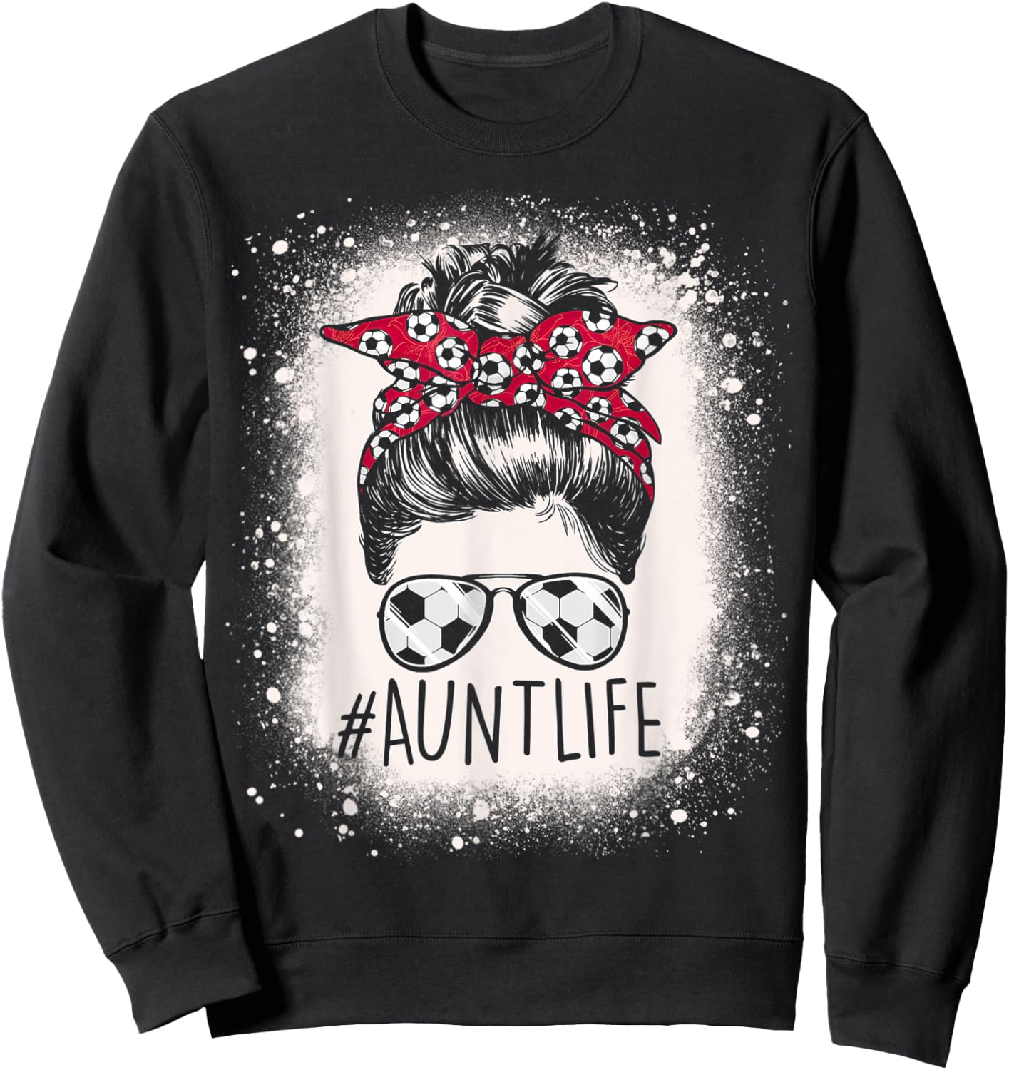 Aunt Life Soccer Messy Bun Bleached Auties Girl Mother's Day Sweatshirt - Sweatshirt | Black