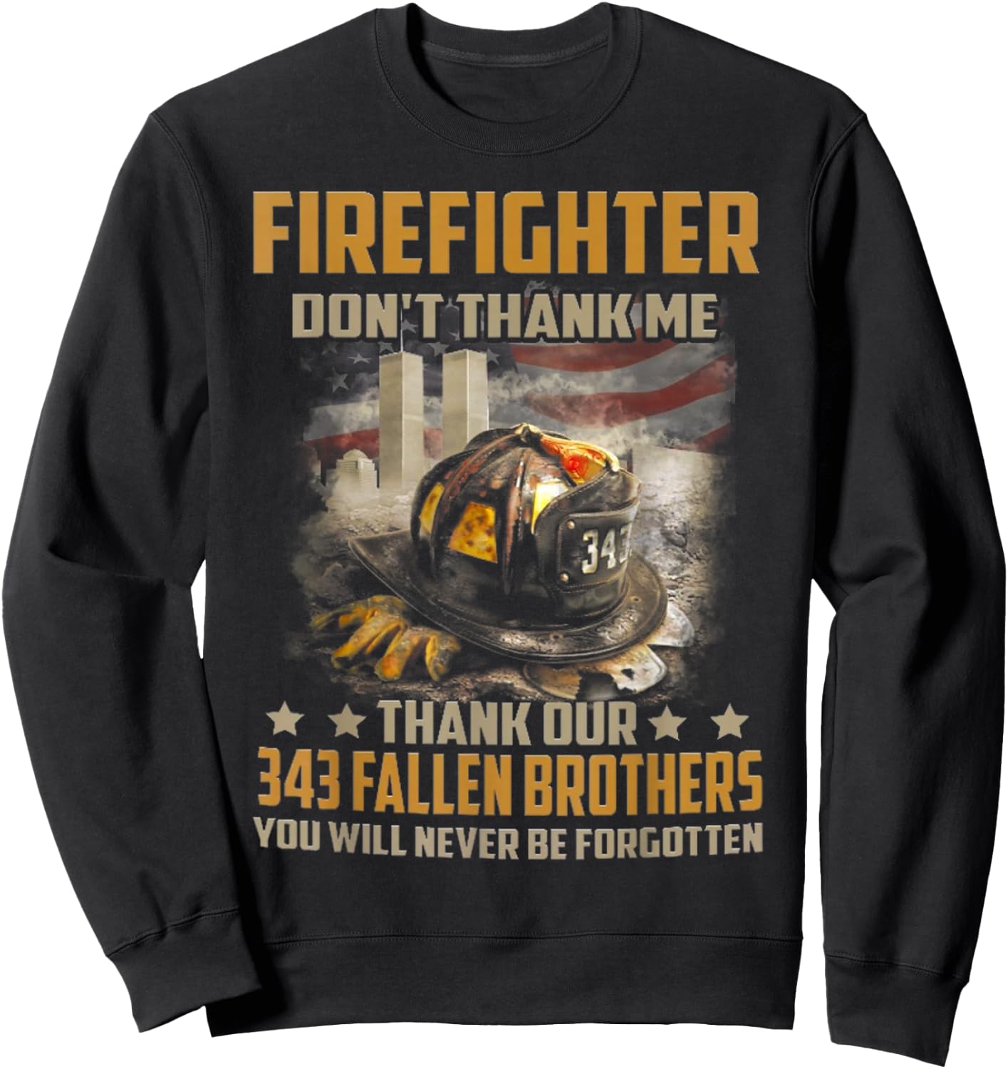 Firefighter don't thank me thank our 343 fallen brothers Sweatshirt - Sweatshirt | Black