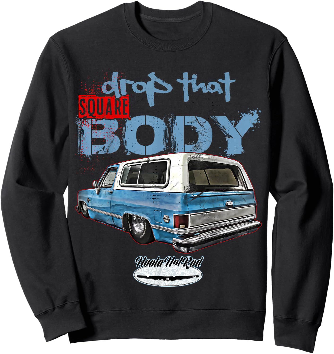 C10 Jimmy Squarebody Truck Suburban Blazer Silverado Slammed Sweatshirt - Sweatshirt | Black