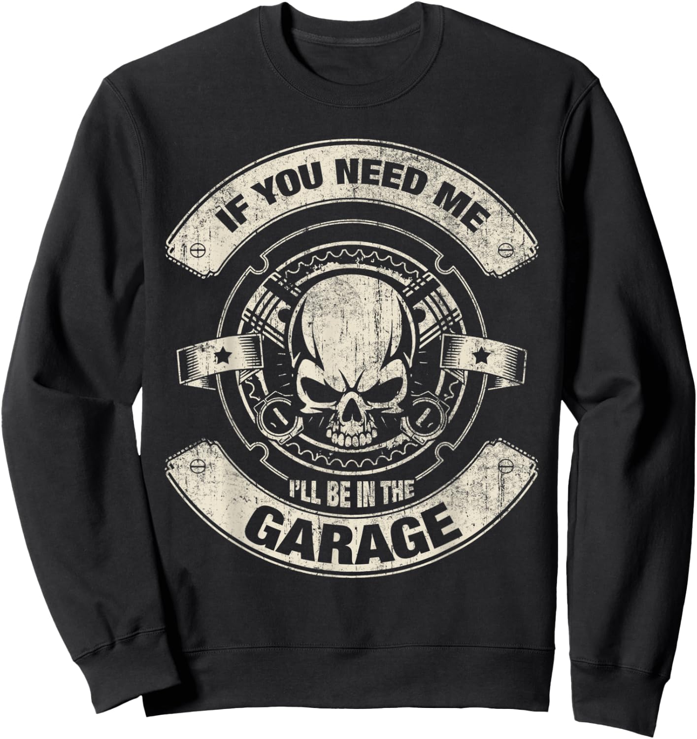 If You Need Me i'll Be in The Garage Funny Work Sweatshirt - Sweatshirt | Black