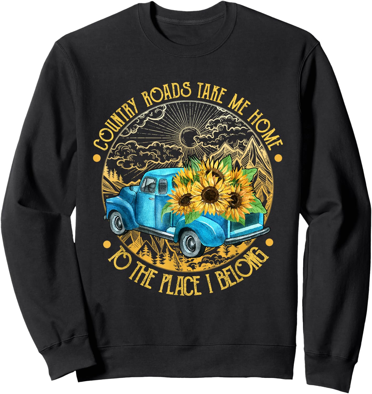 Country roads take me home to the place i belong Sweatshirt - Sweatshirt | Black