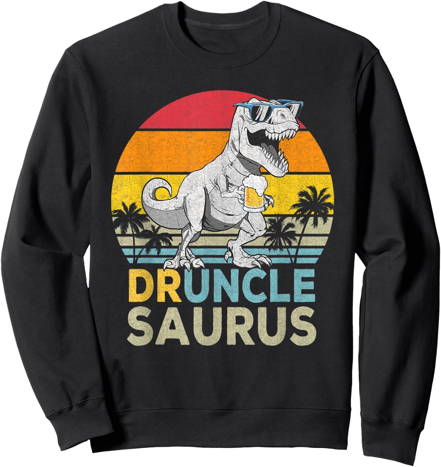 Drunclesaurus T Rex Dinosaur Funny Drunk Uncle Saurus Retro Sweatshirt - Sweatshirt | Black