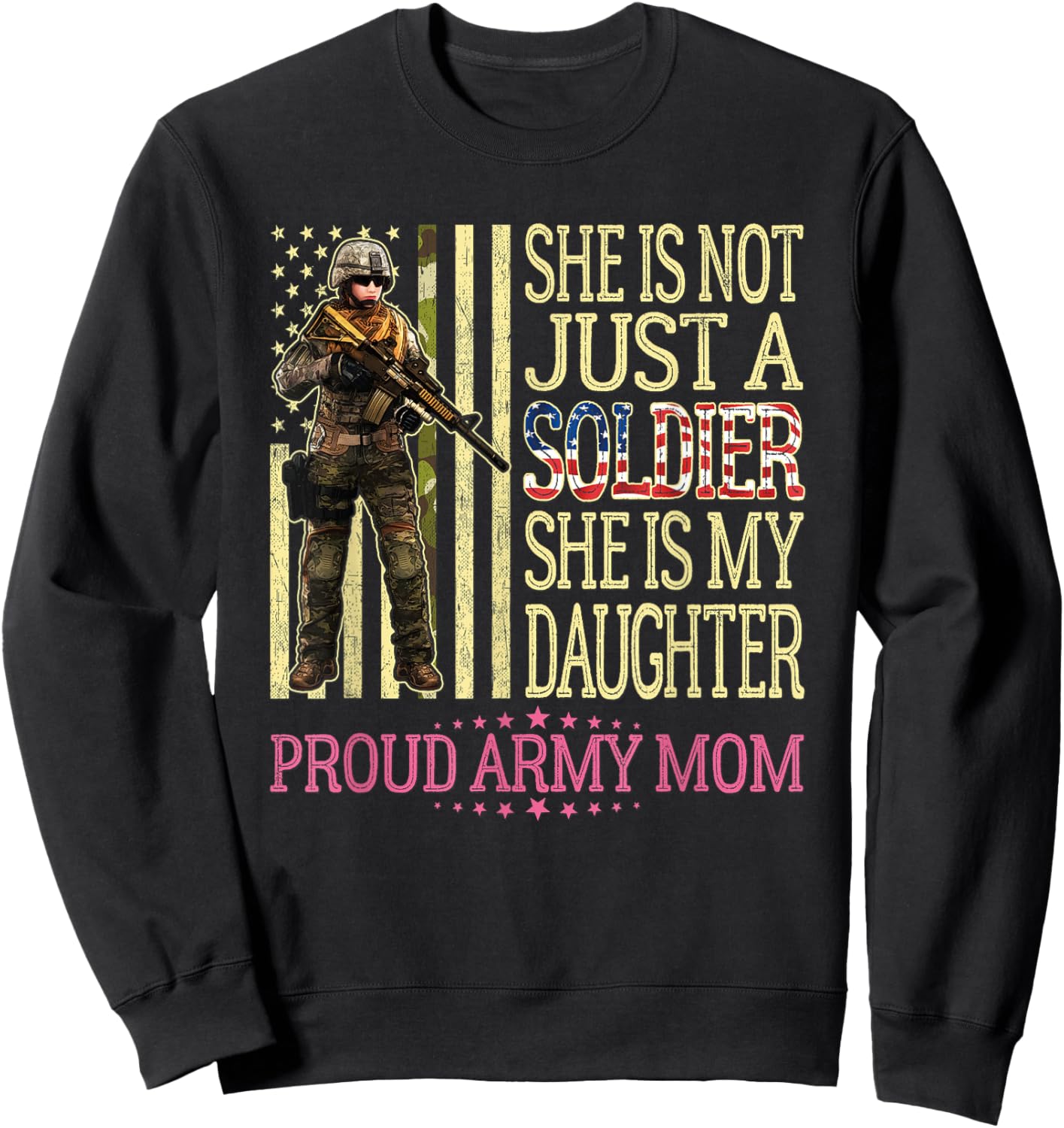 She is Not Just A Soldier She is My Daughter Proud Army Mom Sweatshirt - Sweatshirt | Black