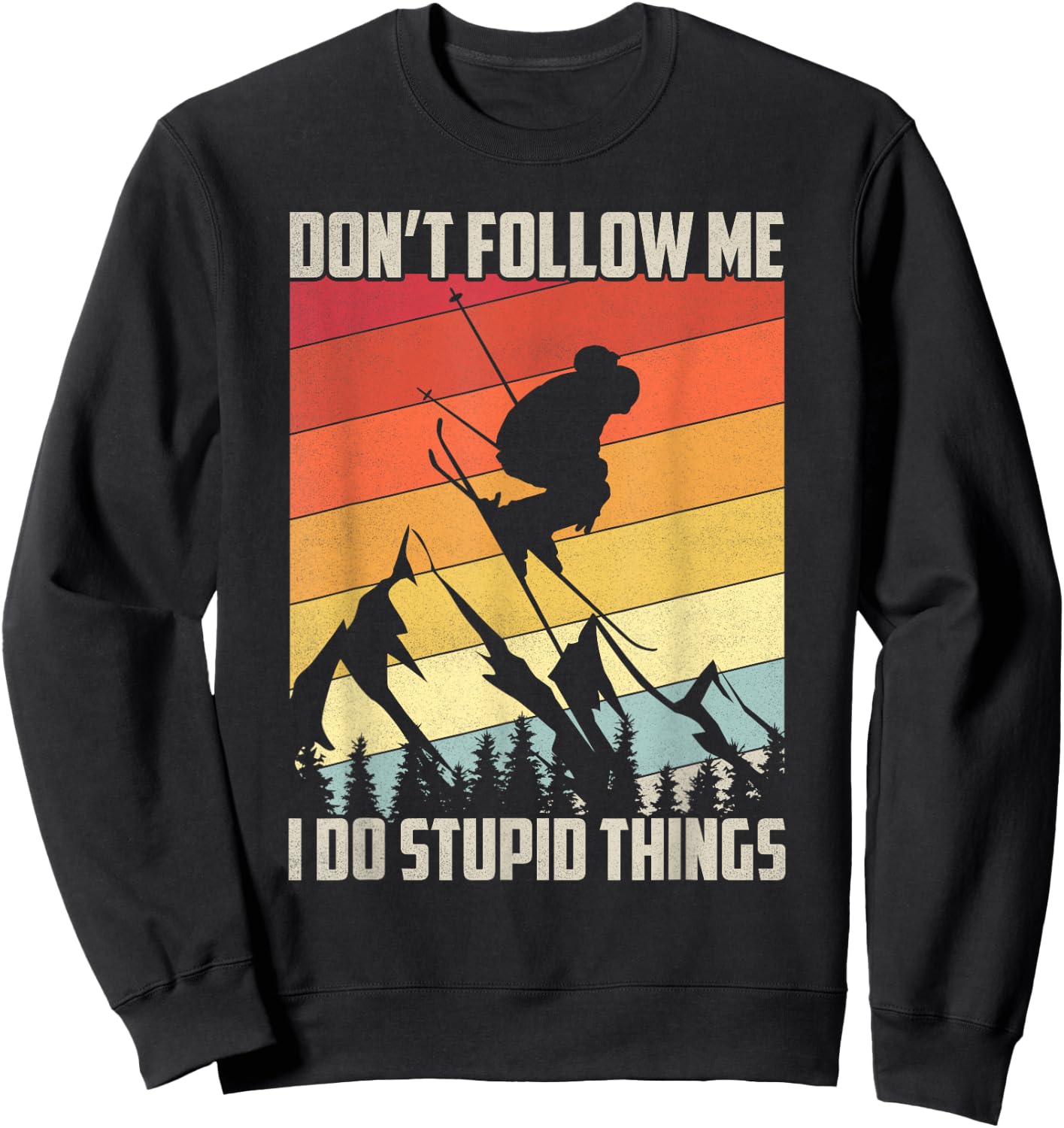 Don't Follow Me I Do Stupid Things Gift Retro Vintage Skiing Sweatshirt - Sweatshirt | Black