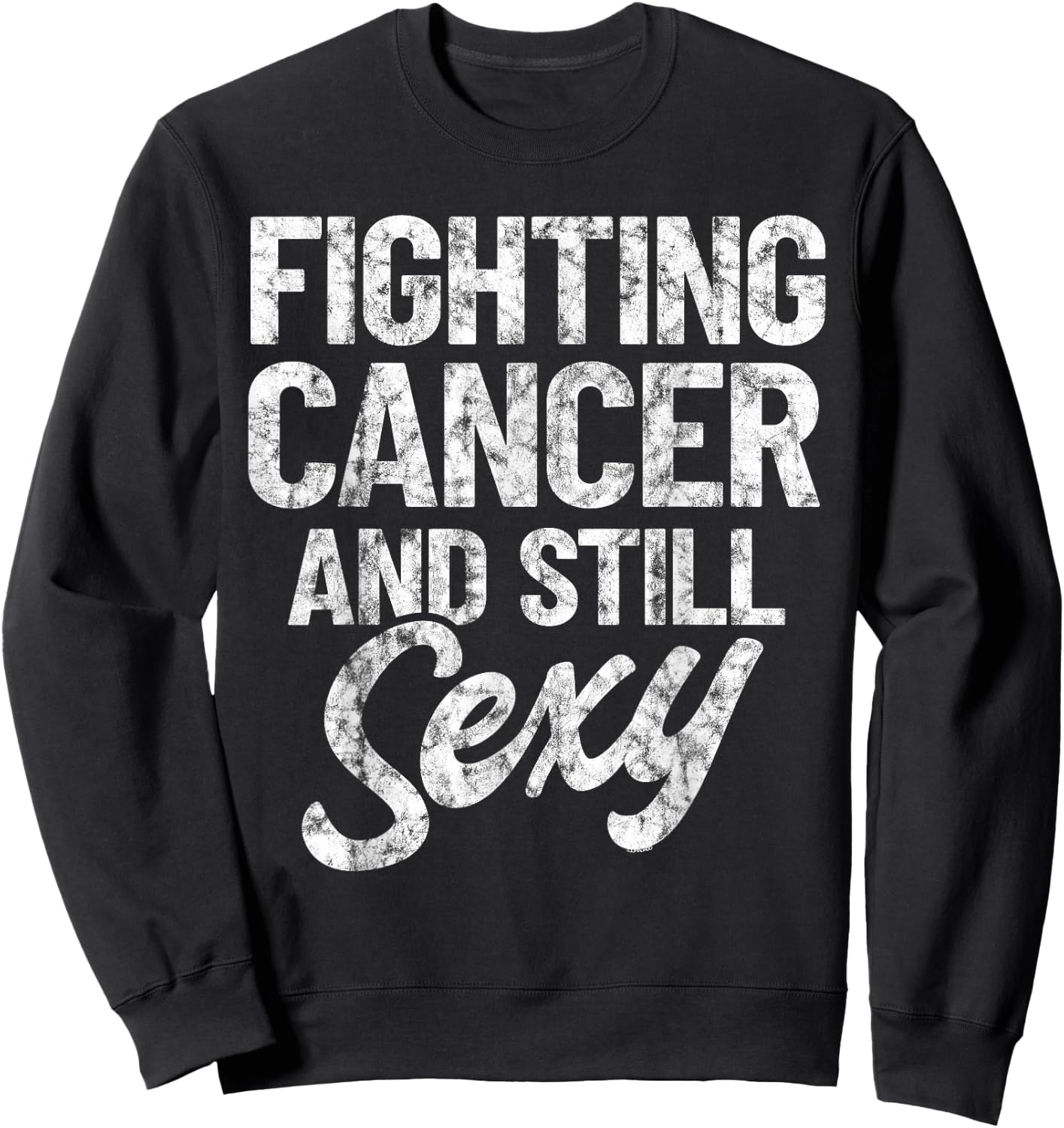 Fighting Cancer & Still Sexy | Chemo Warrior Vintage Sweatshirt - Sweatshirt | Black