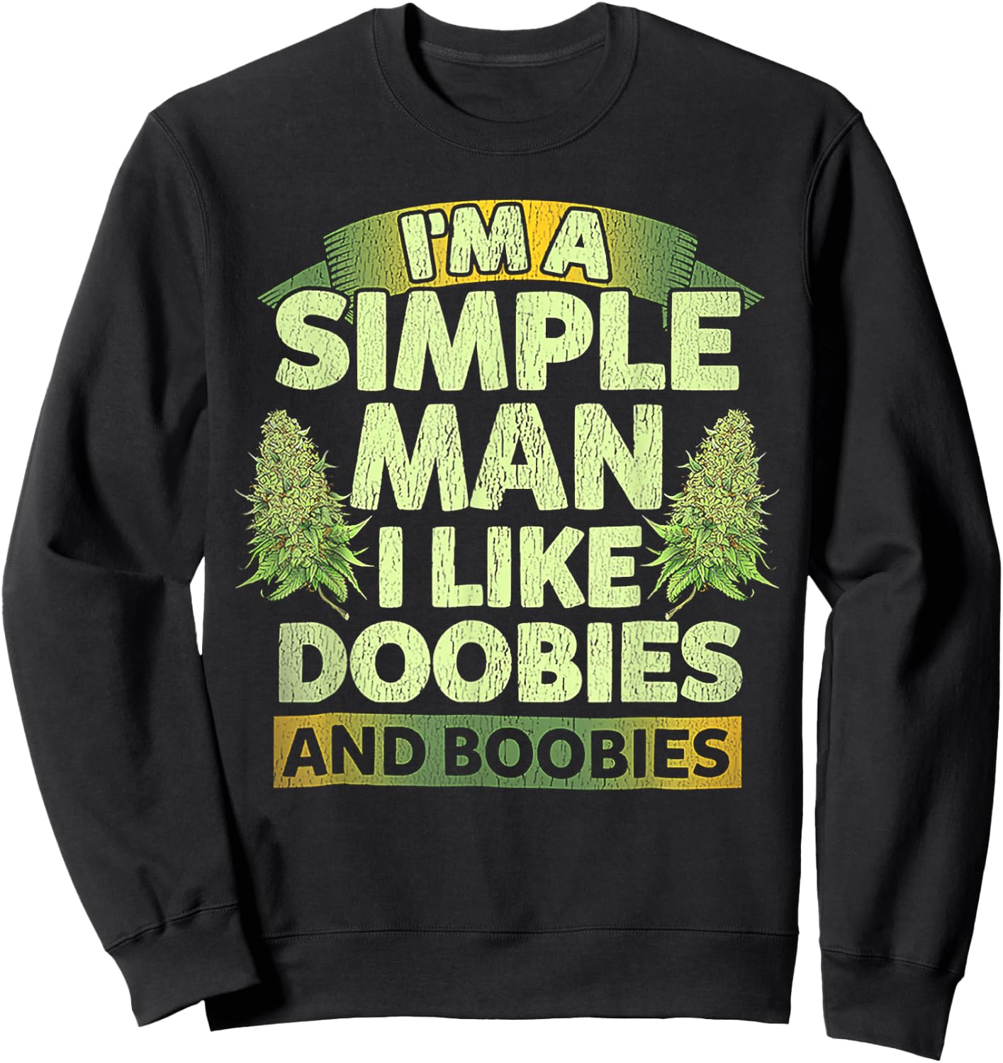 I'm A Simple Man I Like Doobies And Boobies Weed 420 Sweatshirt - Sweatshirt | Black