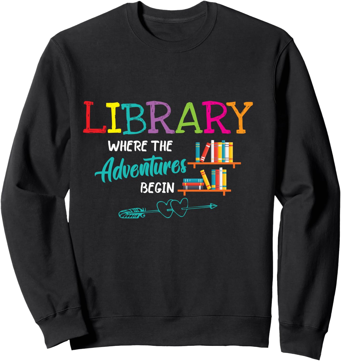 Library Books Where Adventure Begins - Librarian Reader Sweatshirt - Sweatshirt | Black