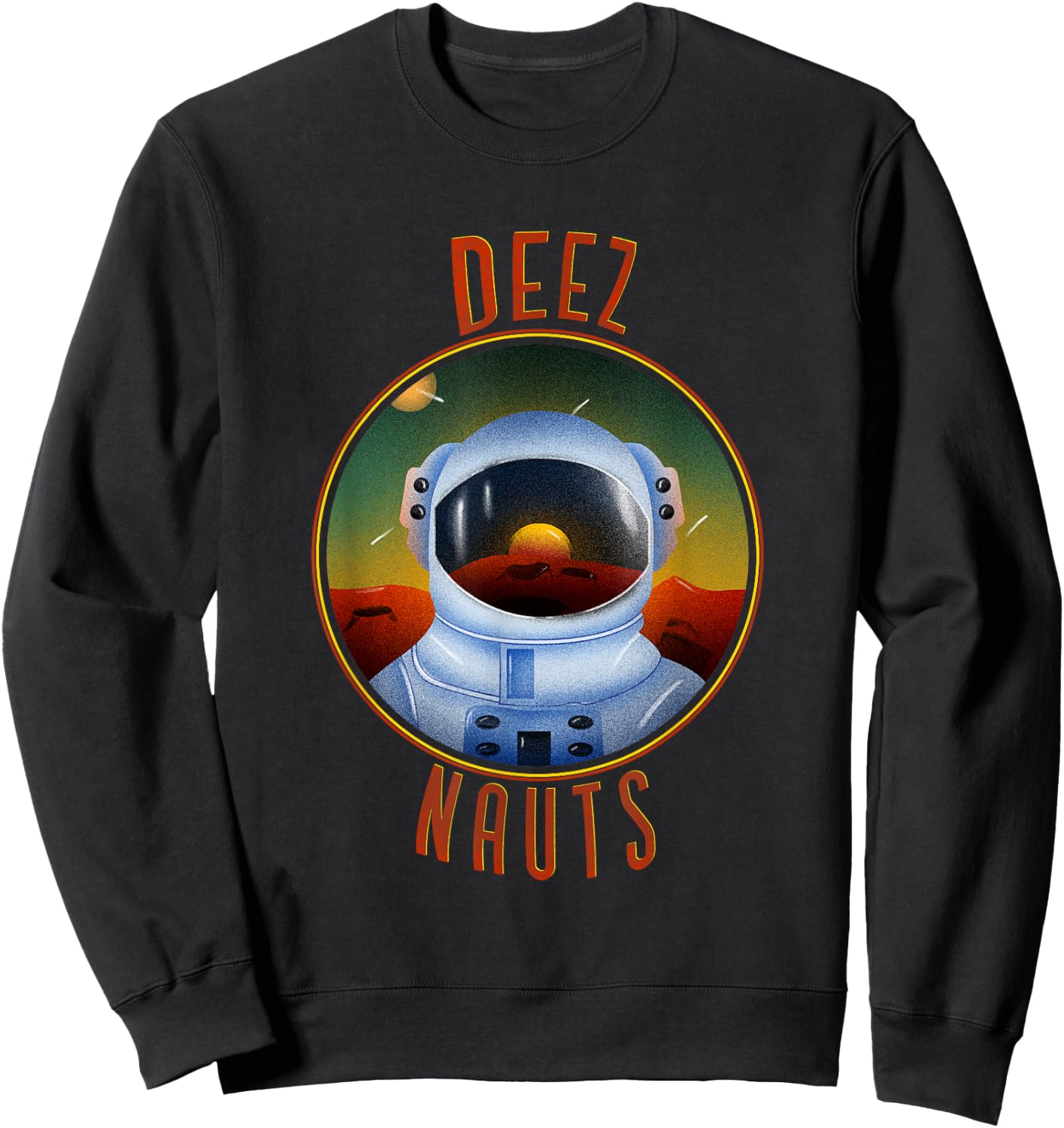 Deez Nauts Astronaut in Outer Space Funny Joke Adult Humor Sweatshirt - Sweatshirt | Black