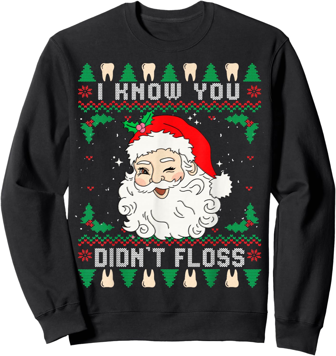 I Know You Didn't Floss Dentist Dental Ugly Christmas Sweatshirt - Sweatshirt | Black