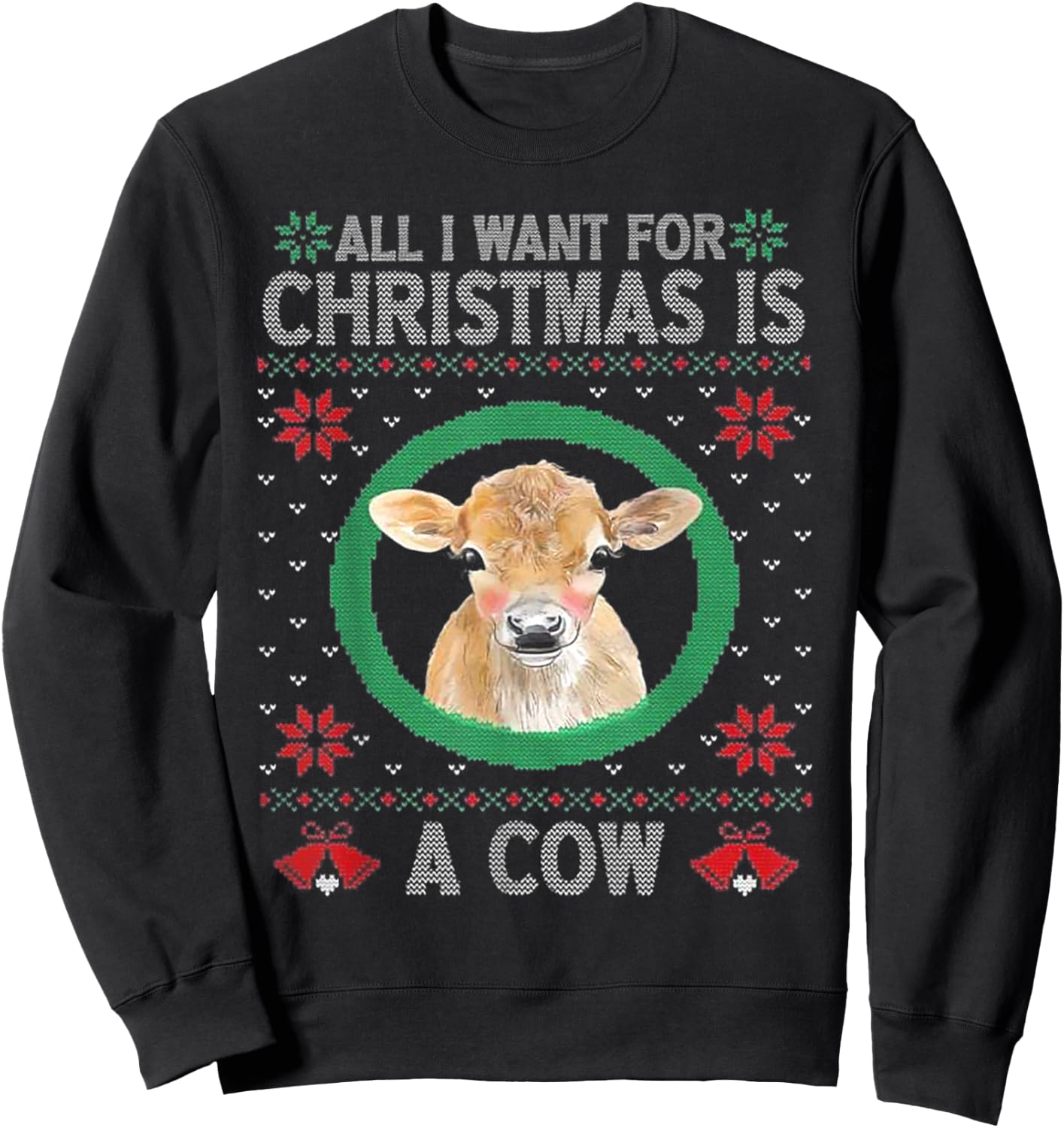 All I Want For Christmas Is A Cow Sweatshirt - Sweatshirt | Black