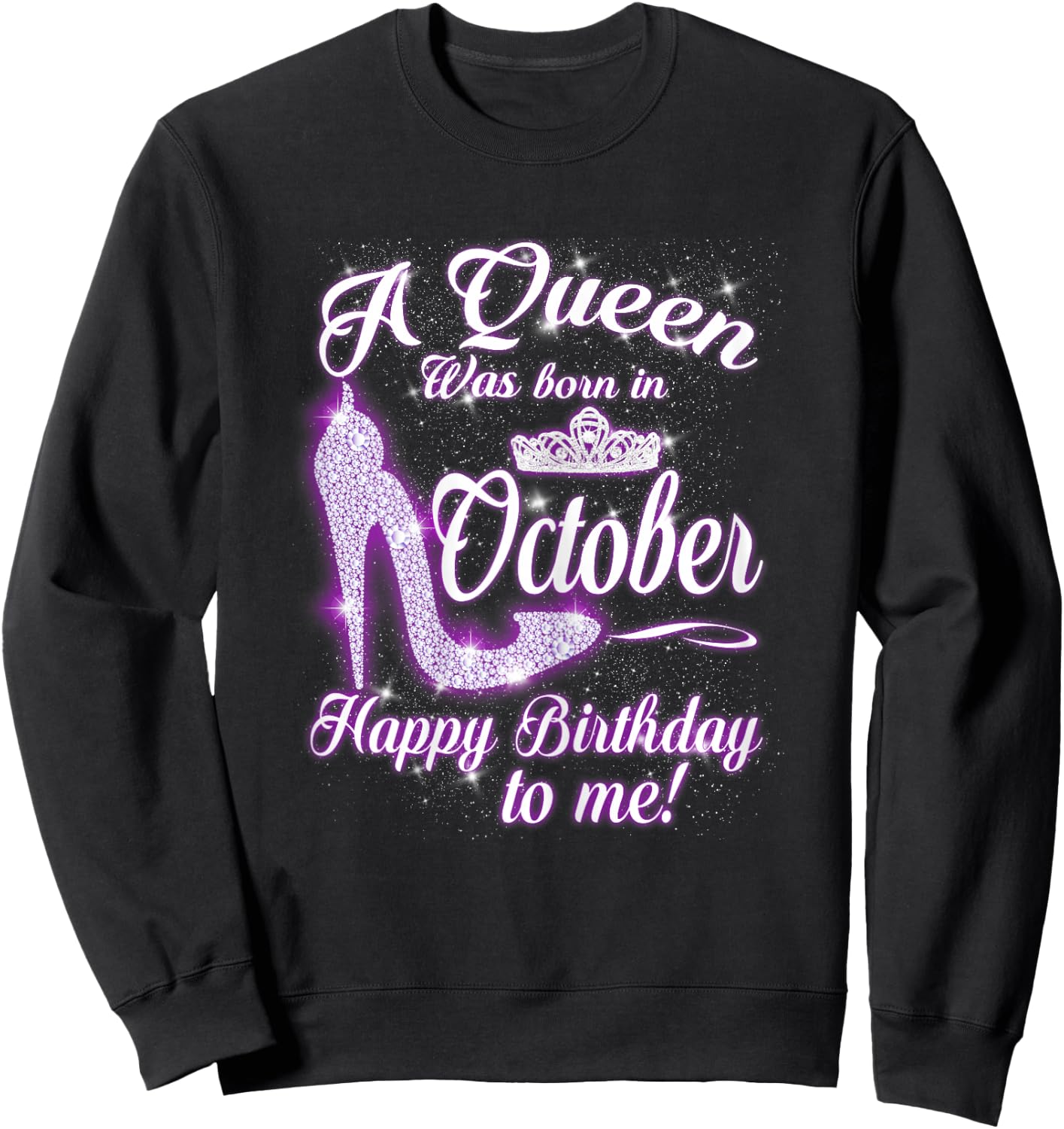 A Queen was Born in October Happy Birthday to Me Sweatshirt - Sweatshirt | Black
