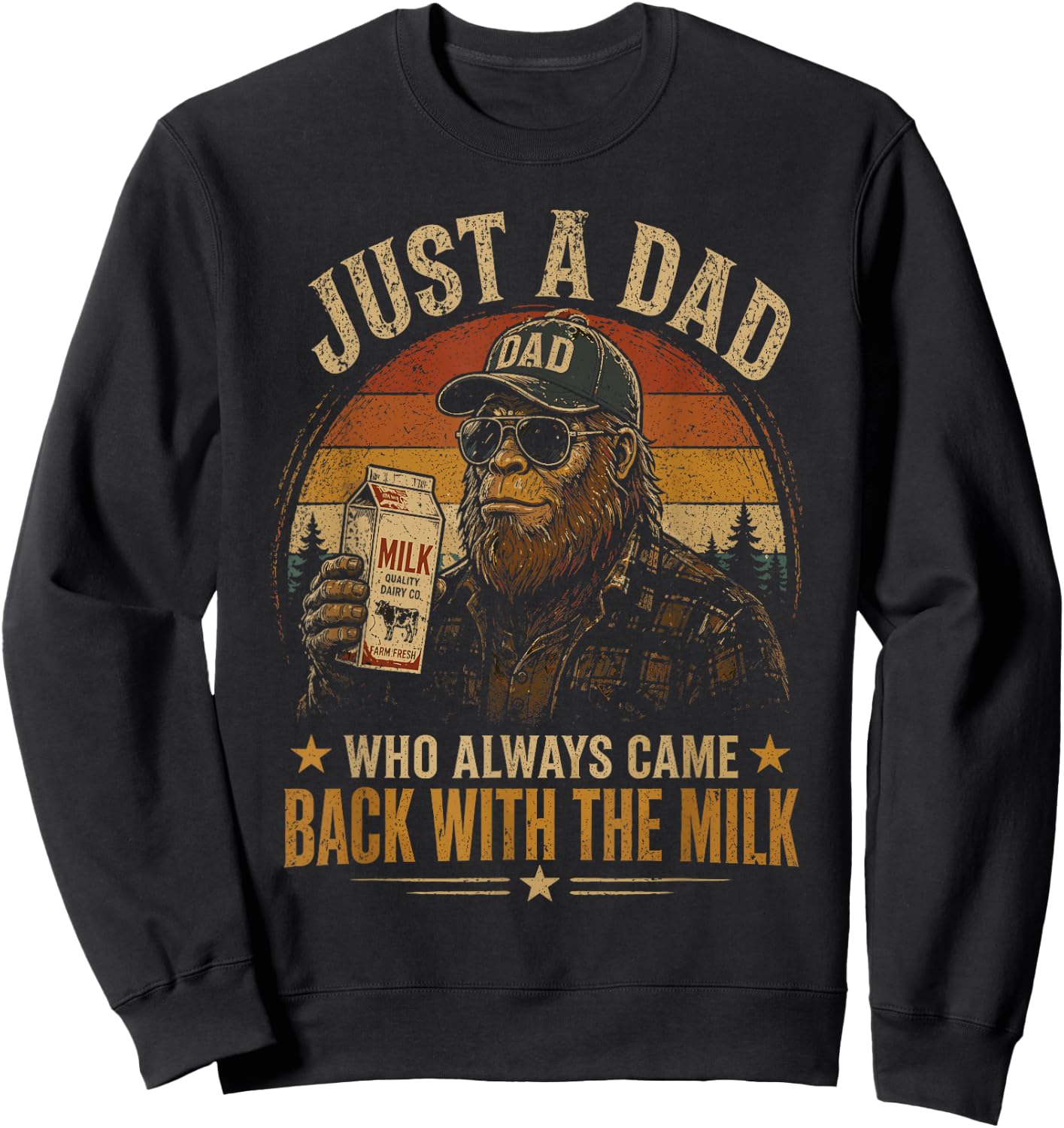 Just A Dad Who Always Came Back with The Milk Sweatshirt - Sweatshirt | Black