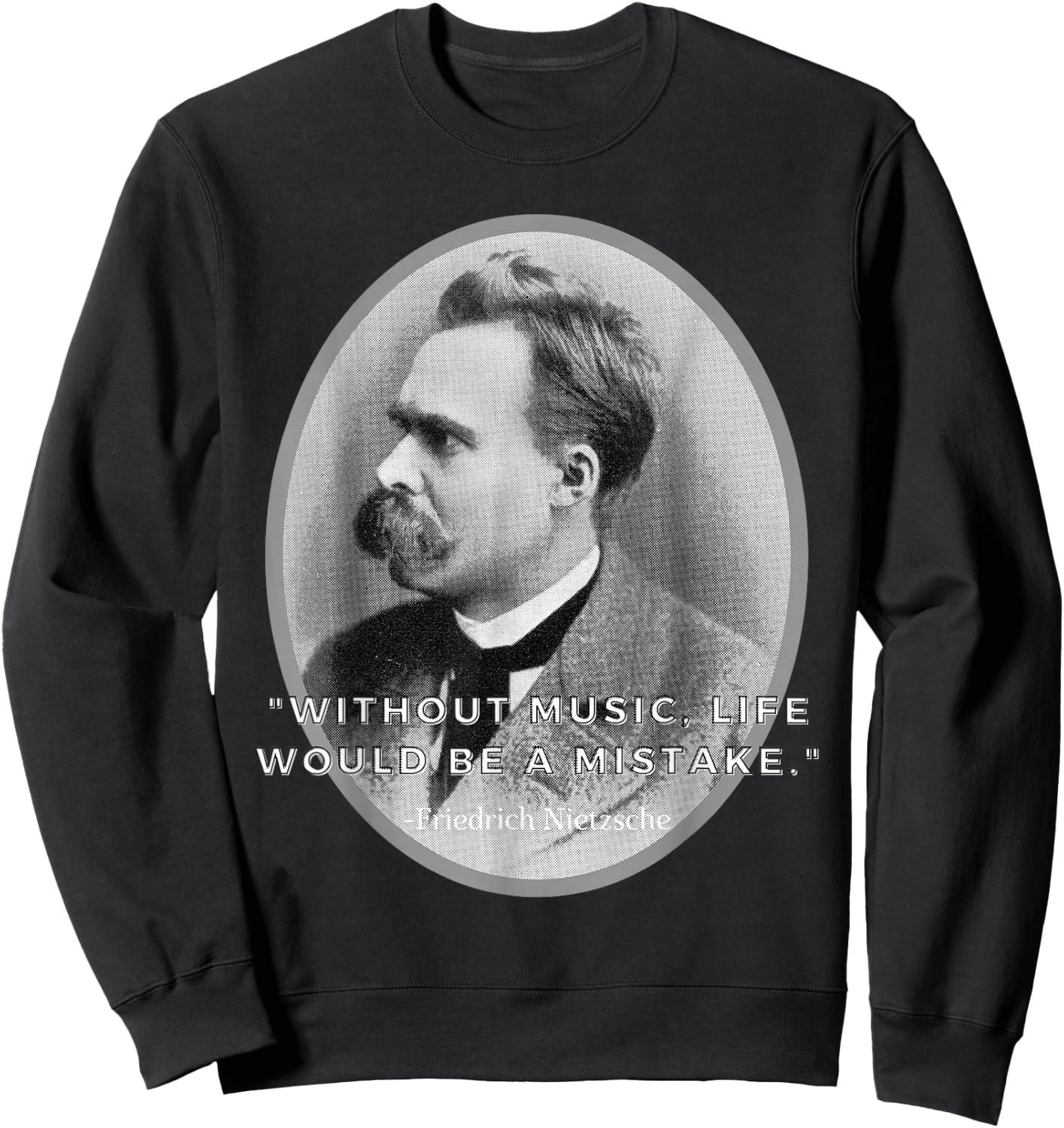 Friedrich Nietzsche, Music Philosophy major, Music is life Sweatshirt - Sweatshirt | Black
