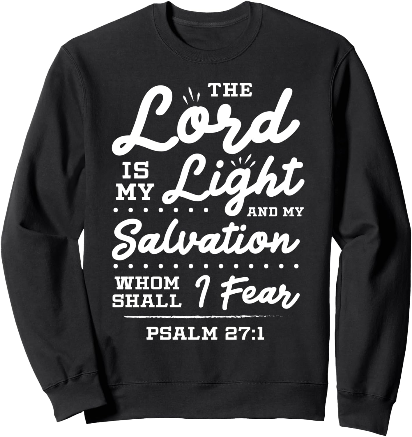 The Lord Is My Light And My Salvation Jesus Christian Sweatshirt - Sweatshirt | Black