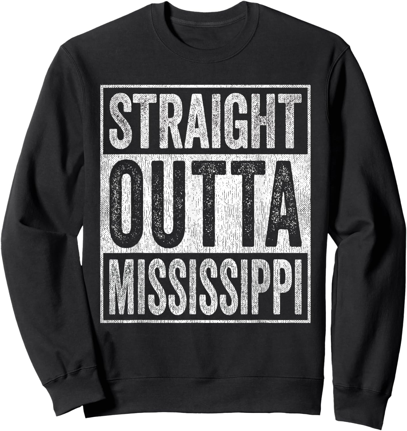 Distressed Mississippi Outfit MS Straight Outta Mississippi Sweatshirt - Sweatshirt | Black