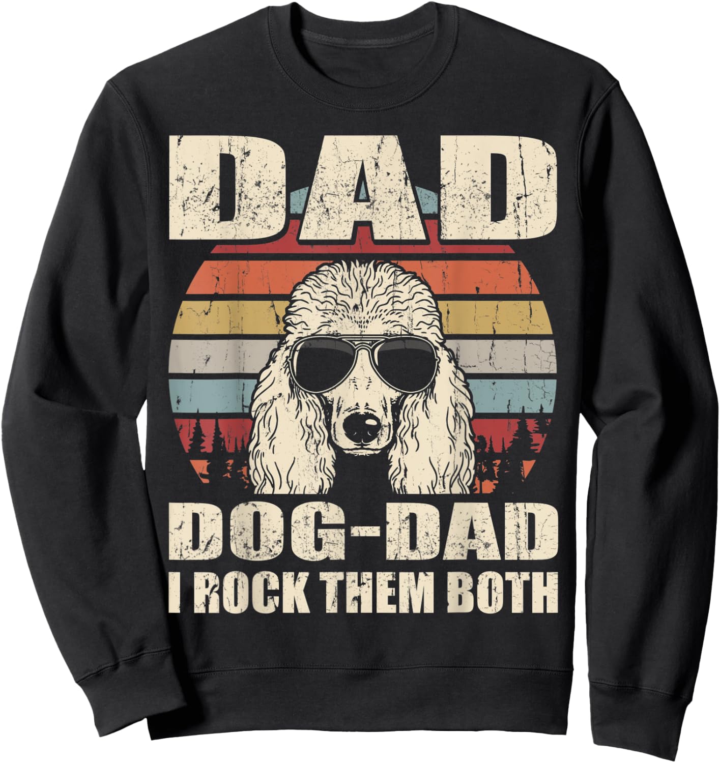 Standard Poodle Dad and Dog Dad I Rock Them Both Vintage Sweatshirt - Sweatshirt | Black