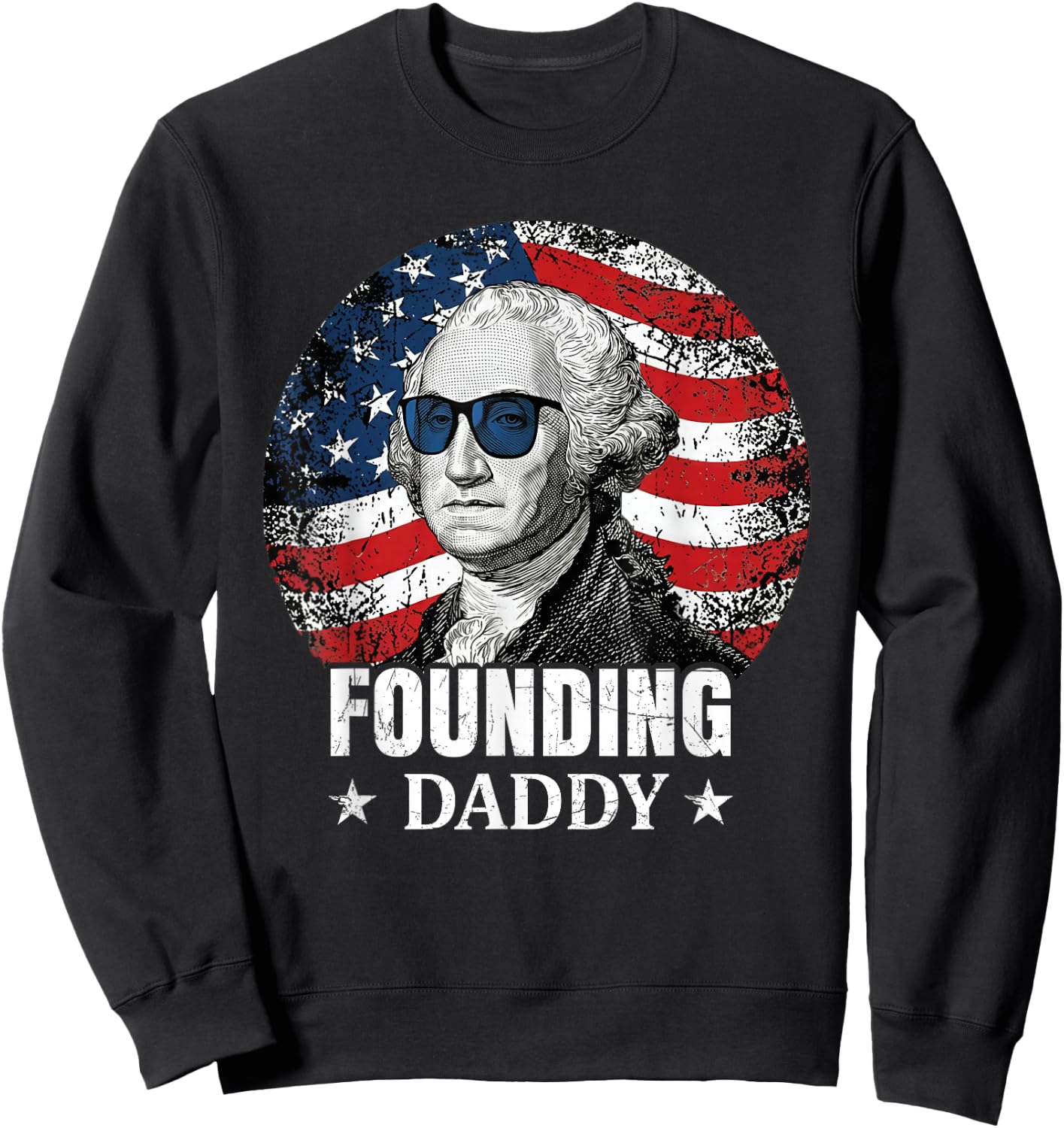 Funny 4th of July Founding Daddy George-Washington Men Women Sweatshirt - Sweatshirt | Black