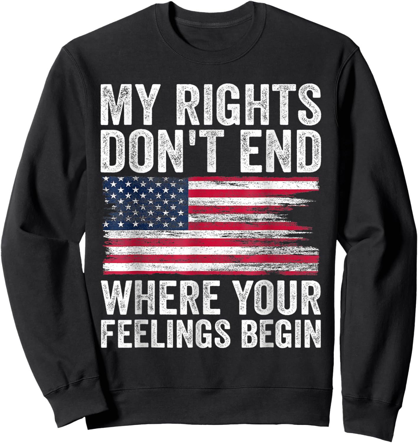 My Rights Don't End Where Your Feelings Begin Sweatshirt - Sweatshirt | Black
