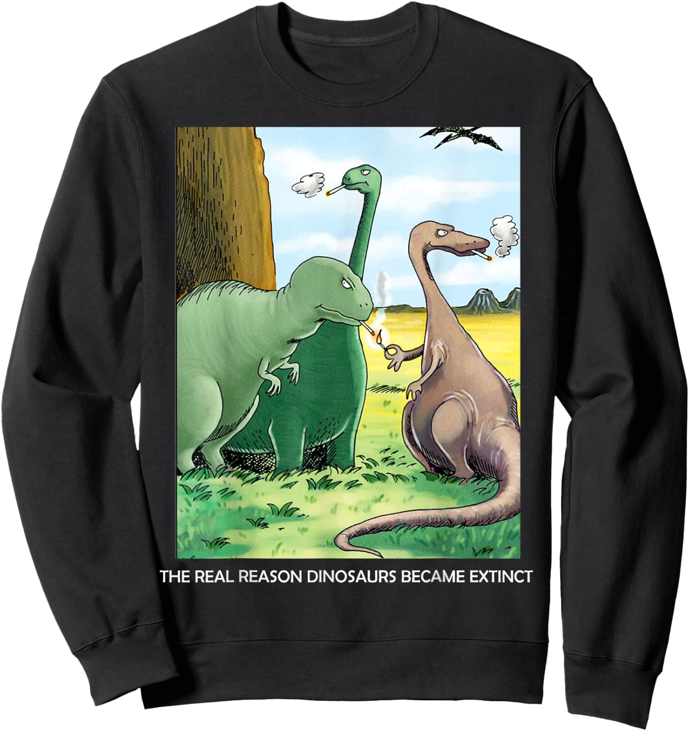 The Real Reason Dinosaurs Became Extinct Sweatshirt - Sweatshirt | Black