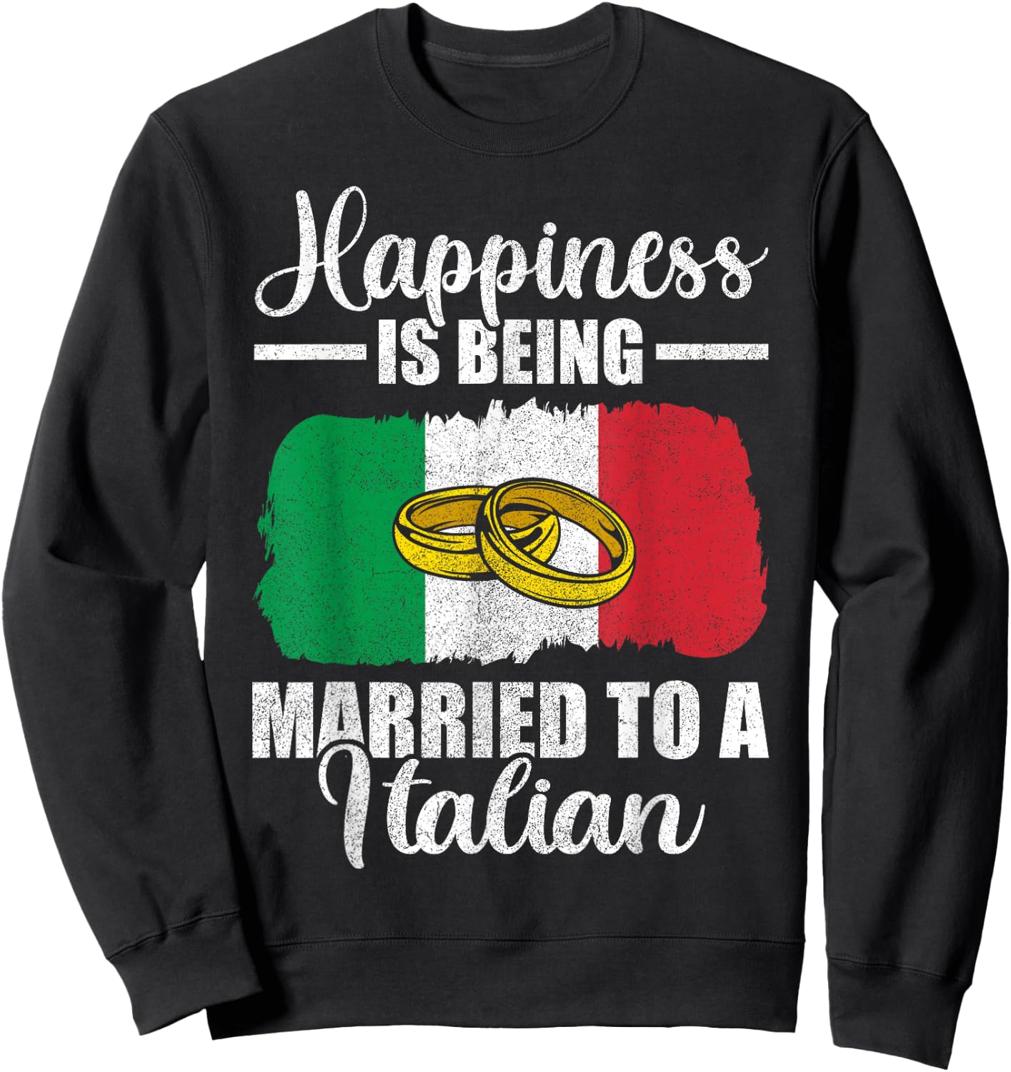 Happiness Is Being Married To An Italian Wedding Men Women Sweatshirt - Sweatshirt | Black