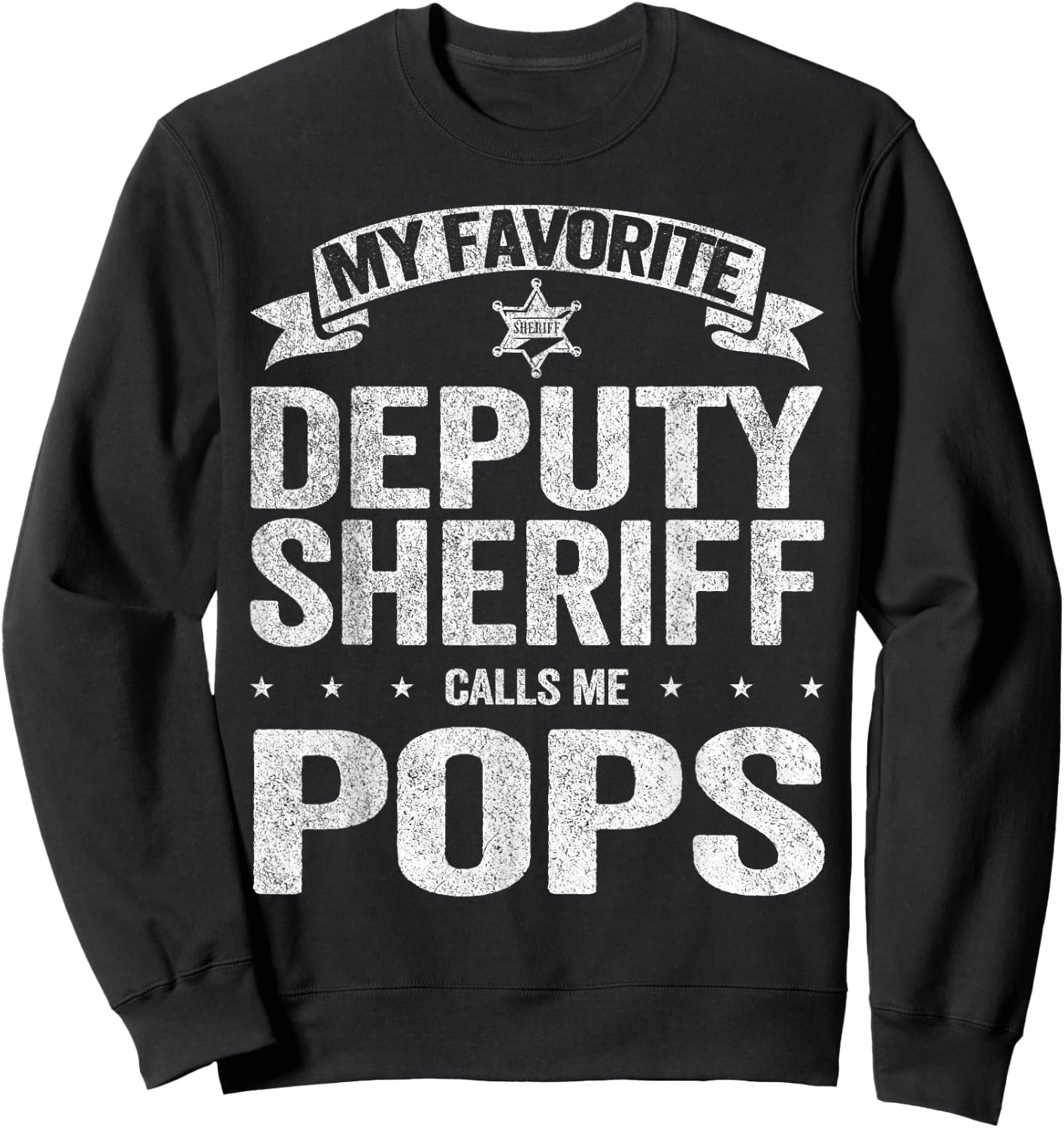 My Favorite Deputy Sheriff Calls Me Pops Grandpa Sweatshirt - Sweatshirt | Black