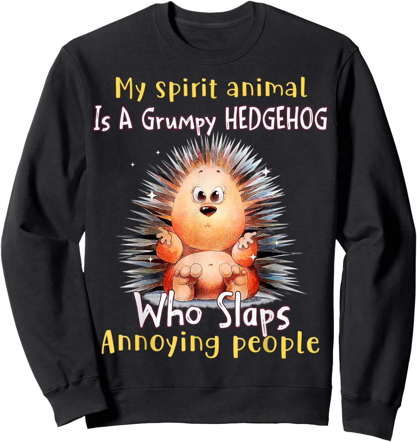 My spirit animal is a grumpy Hedgehog Hedgehog lover Sweatshirt - Sweatshirt | Black