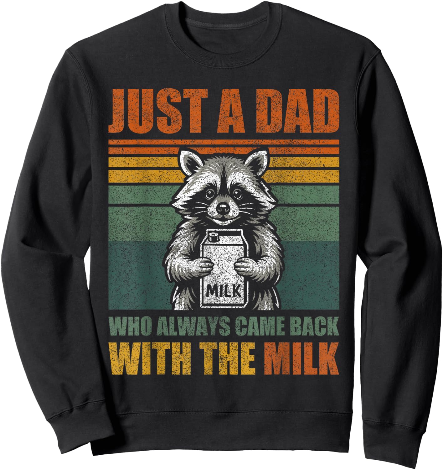 Vintage Racoon Just A Dad Who Always Came Back with The Milk Sweatshirt - Sweatshirt | Black