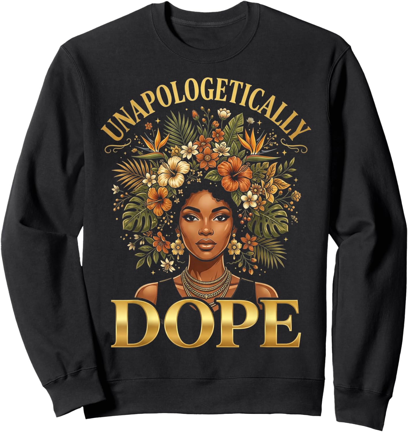 Black Women Unapologetically Dope Juneteenth Black History Sweatshirt - Sweatshirt | Black