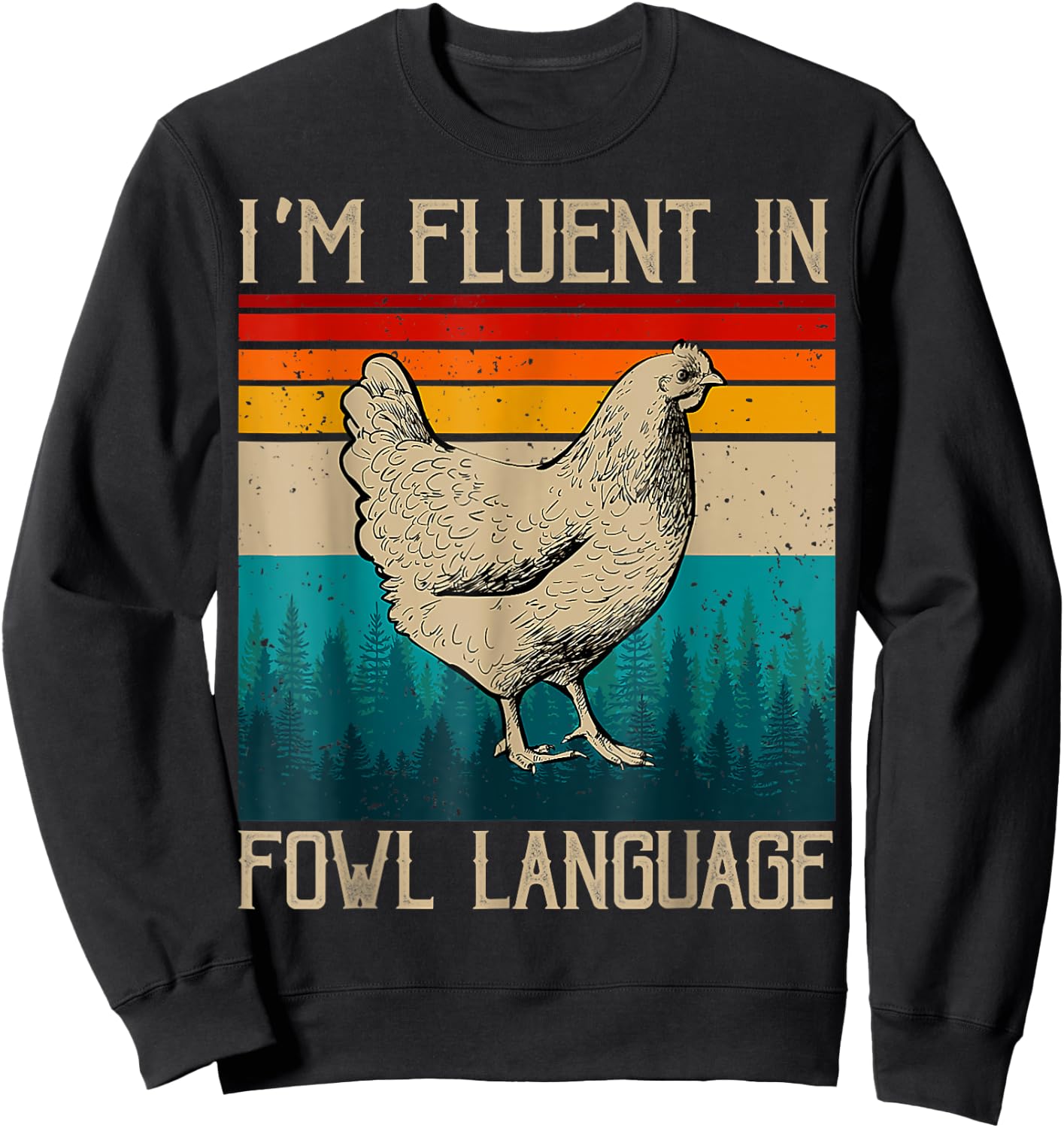 I’m Fluent In Fowl Language Chicken Sweatshirt - Sweatshirt | Black