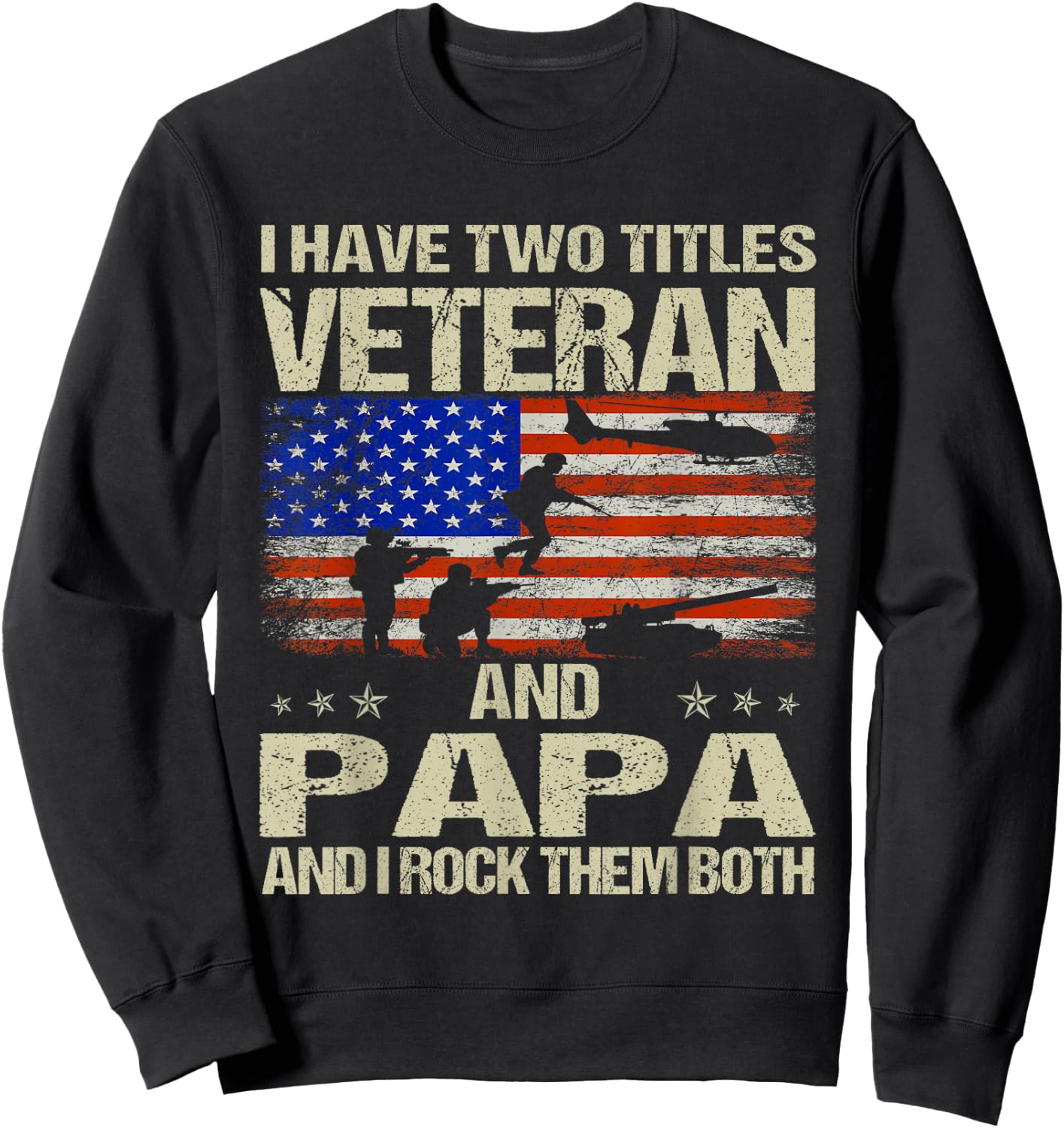 I Have Two Titles Veteran And Papa Funny Dad Papa Grandpa Sweatshirt - Sweatshirt | Black