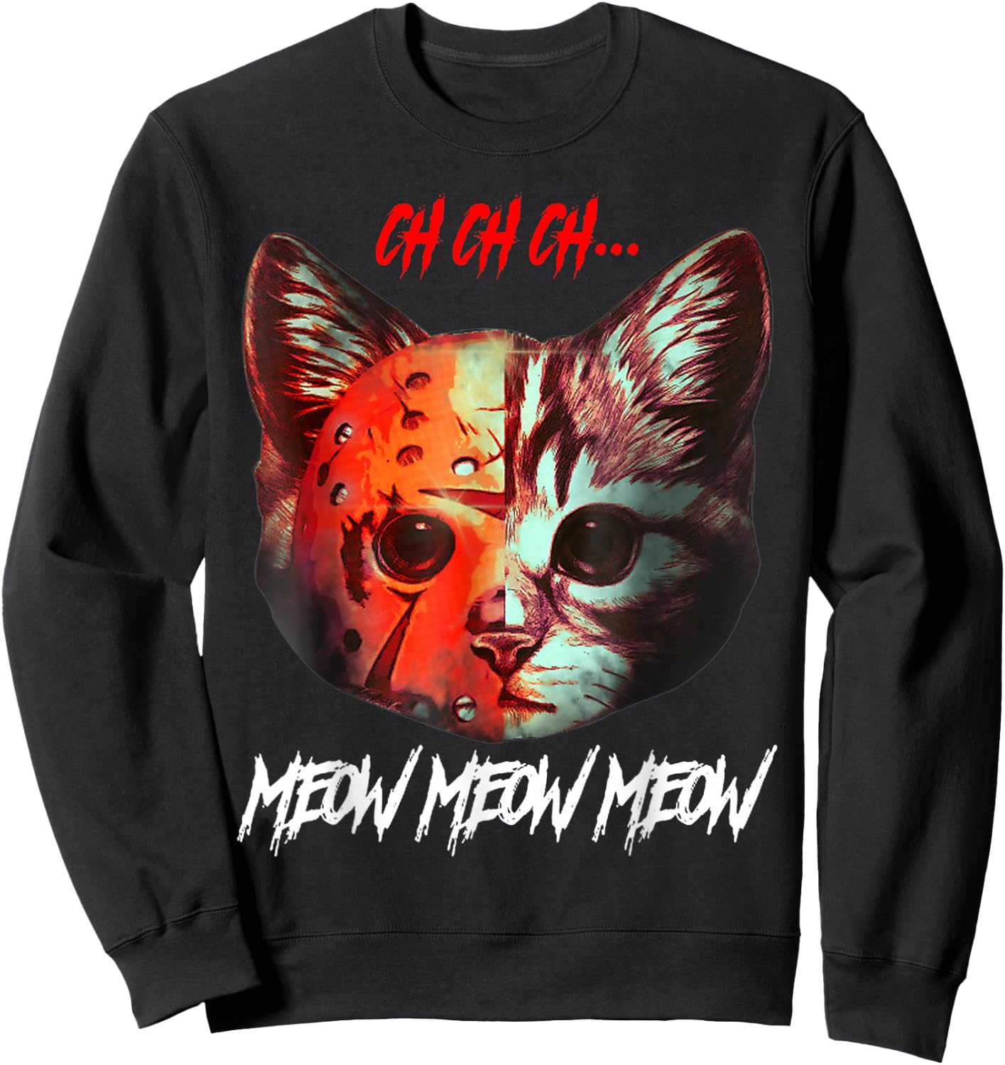 Ch Ch Ch Meow Meow Meow Scary Halloween Cat Funny Sweatshirt - Sweatshirt | Black