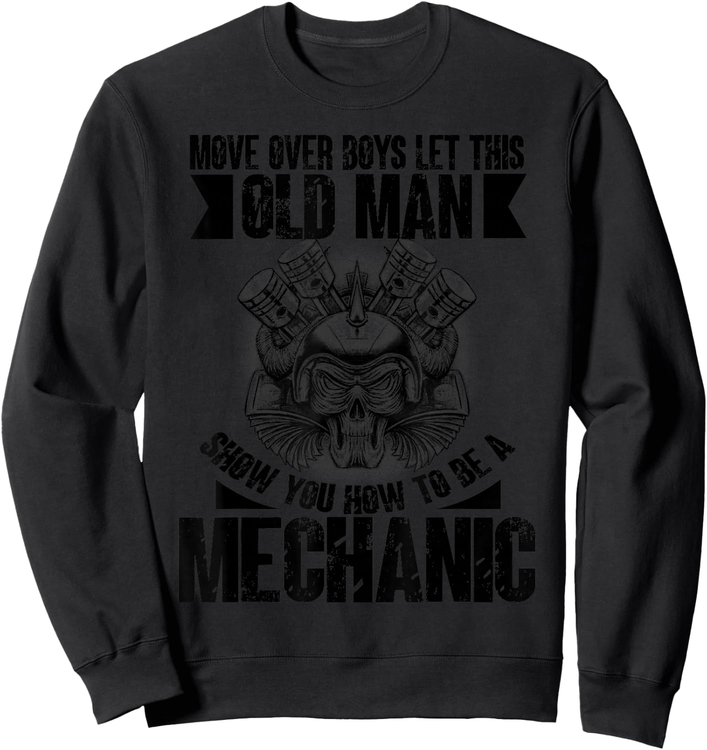 Move Over Boys Let This Old Man Show You To Be A Mechanic Sweatshirt - Sweatshirt | Black