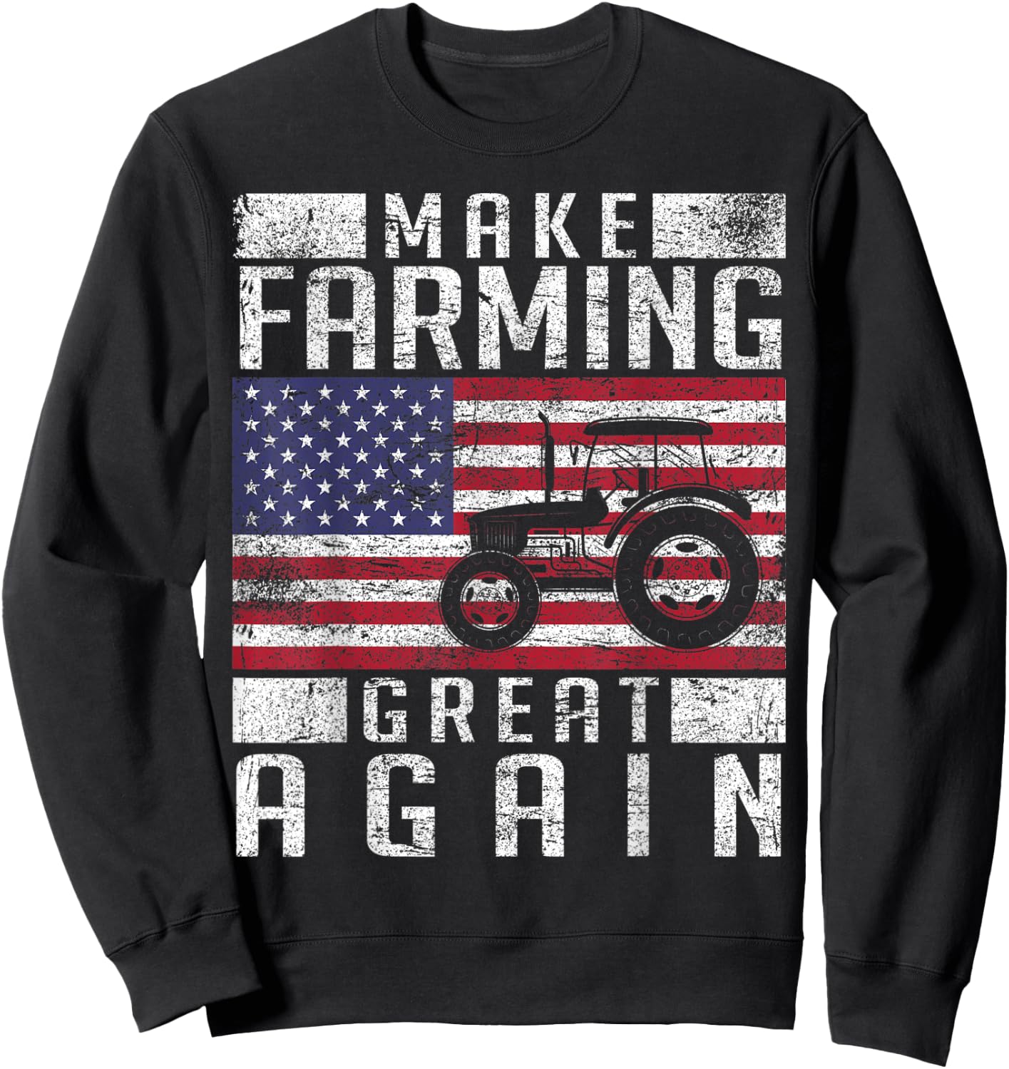 Make Farming Great Again American Flag Farmer Family Party Sweatshirt - Sweatshirt | Black