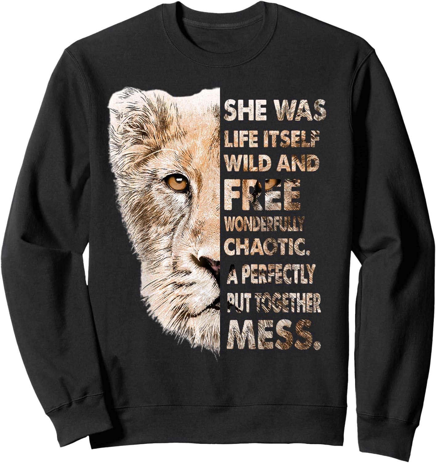 She Was Life Itself Wild And Free Lioness Sweatshirt - Sweatshirt | Black