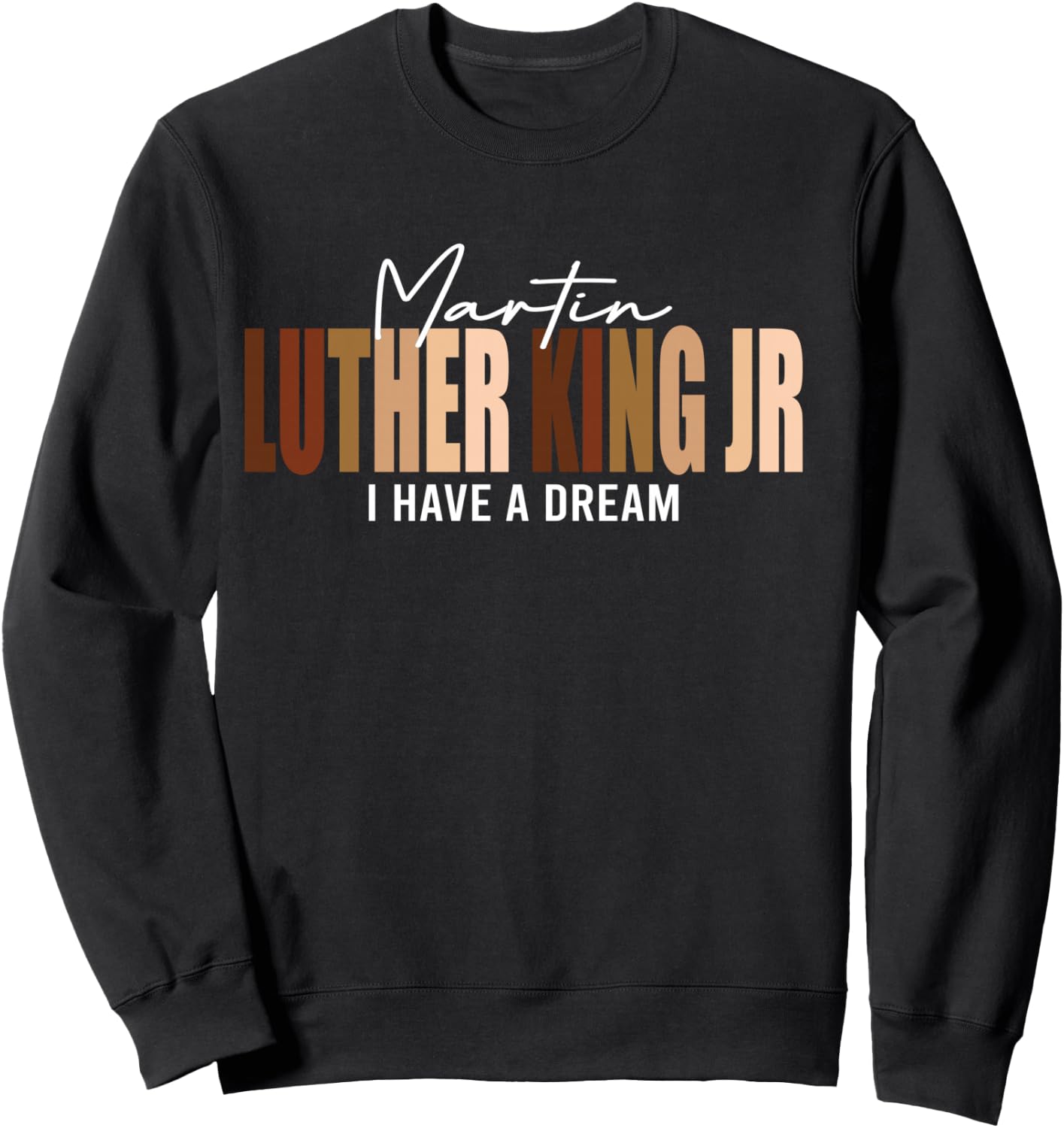 Melanin MLK Martin Luther King Jr. I Have Dream Cool Sweatshirt - Sweatshirt | Black