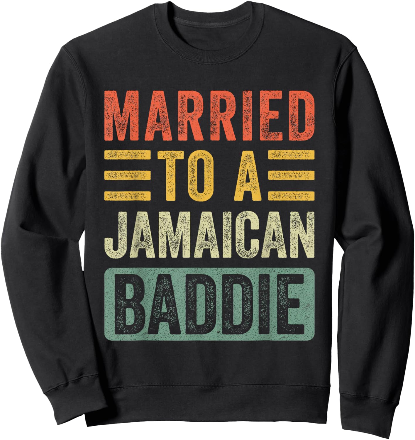 Married to a Jamaican Baddie Funny Husband Wife Sweatshirt - Sweatshirt | Black