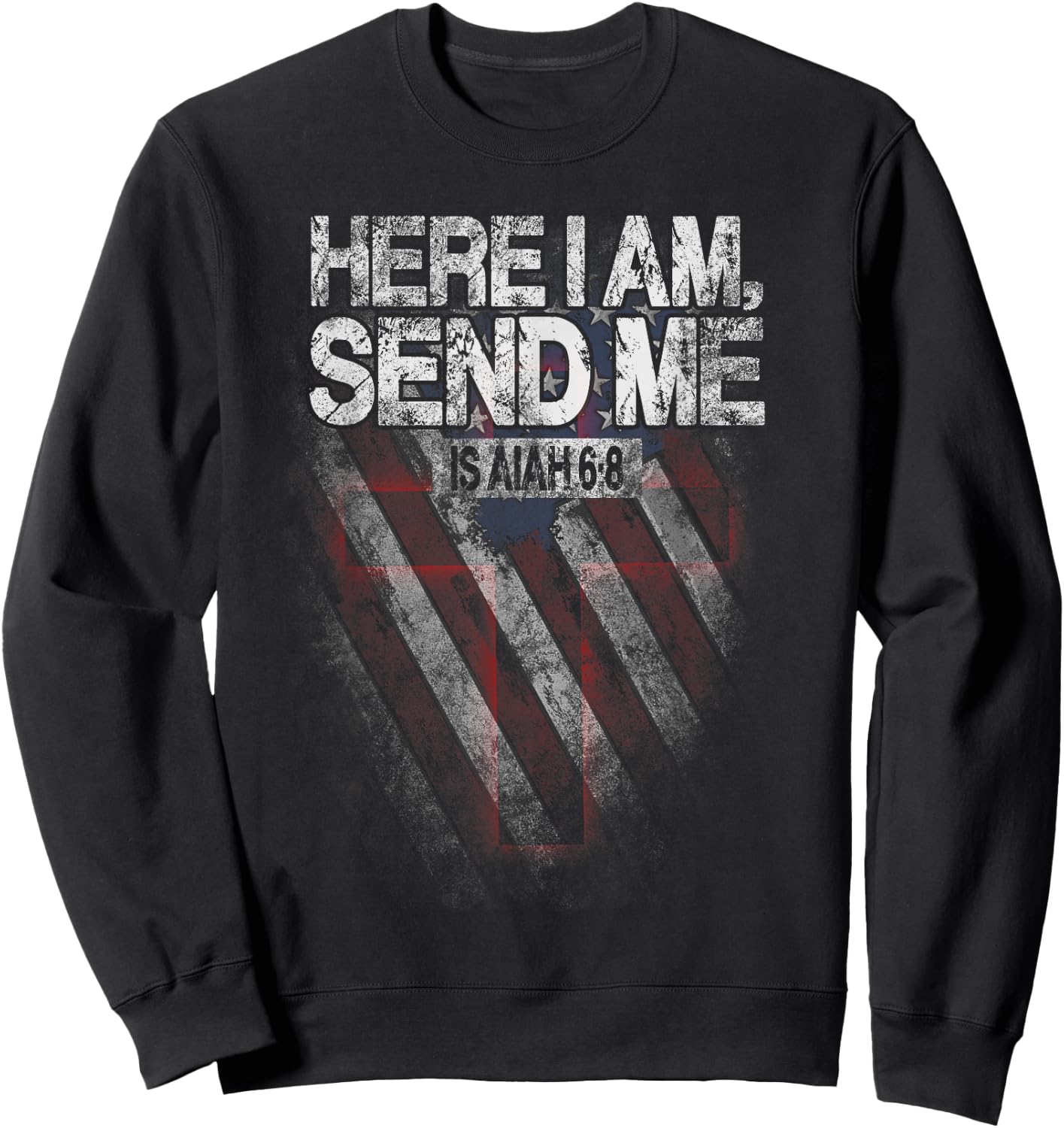 Here I Am Send Me American Flag Cross Isaiah 6:8 Bible Verse Sweatshirt - Sweatshirt | Black
