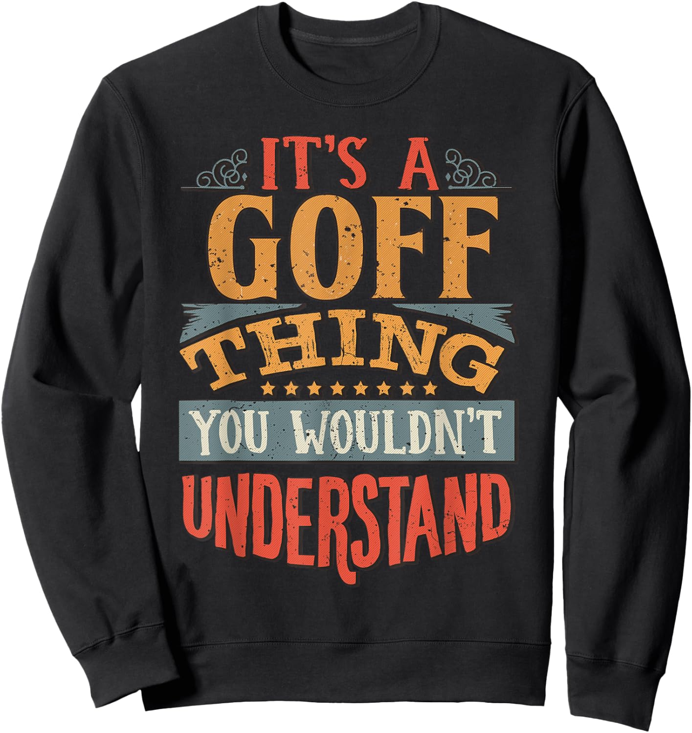 It's A Goff Thing You Wouldn't Understand Sweatshirt - Sweatshirt | Black