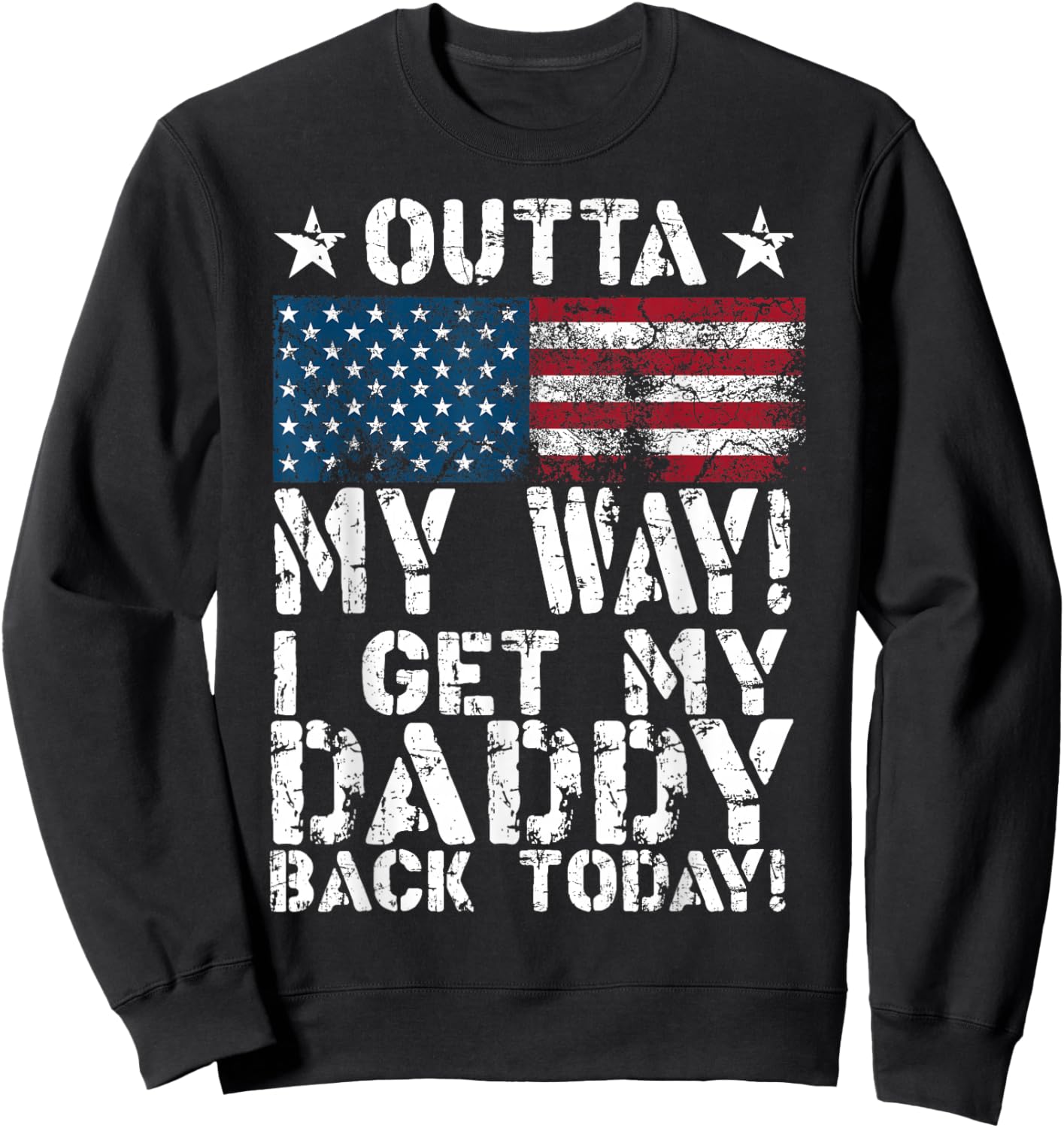 Cool I Get My Daddy Back Today | Funny Military Child Gift Small Sweatshirt - Sweatshirt | Black