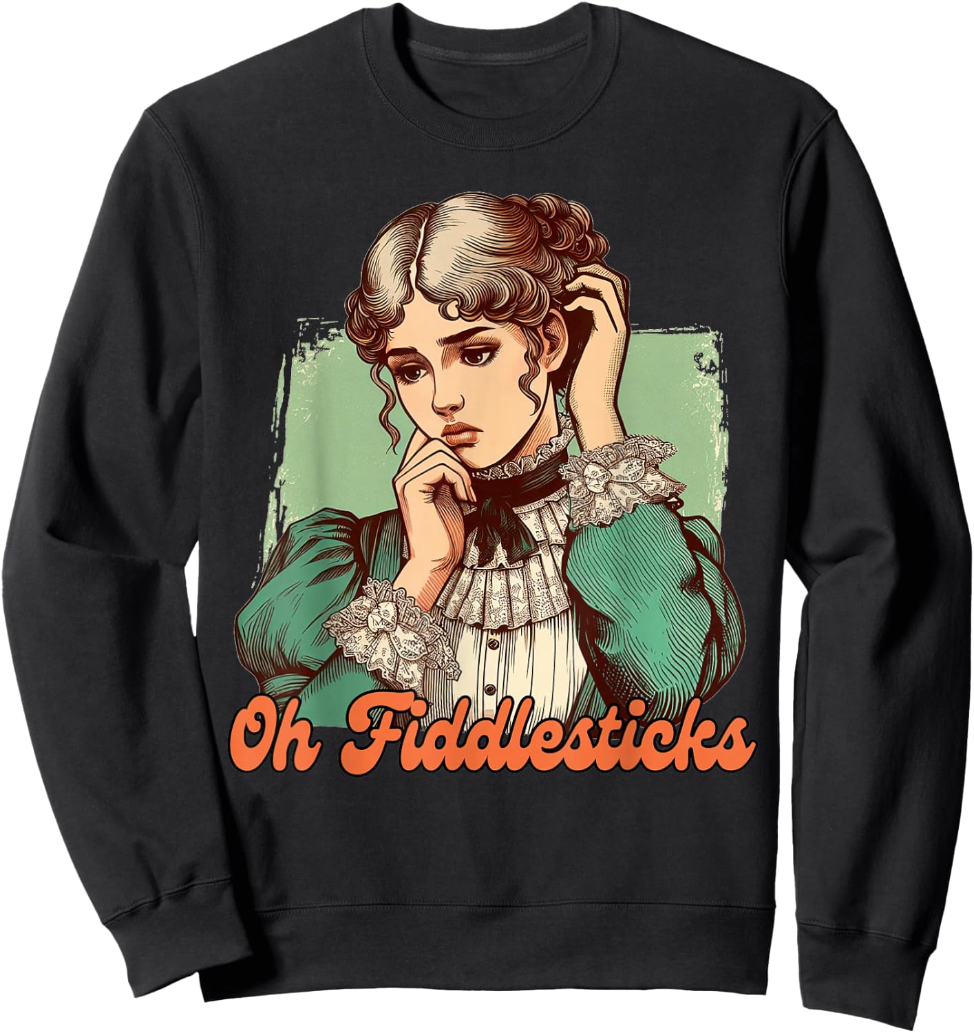 Funny Sarcasm Humor Victorian Era BFF Oh Fiddlesticks Sweatshirt - Sweatshirt | Black