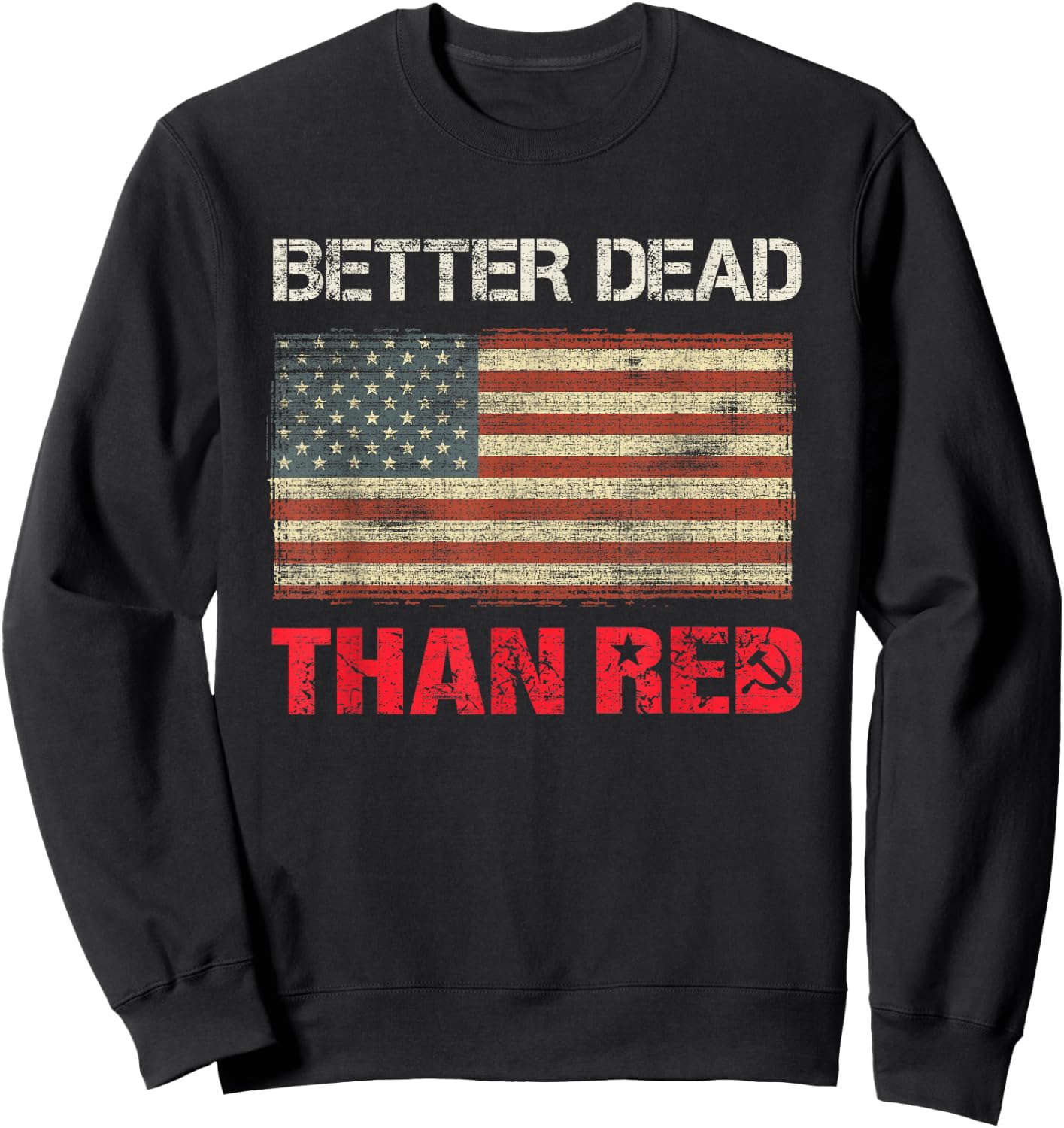 Better Dead Than Red Pro Trump Flag Patriot Sweatshirt - Sweatshirt | Black
