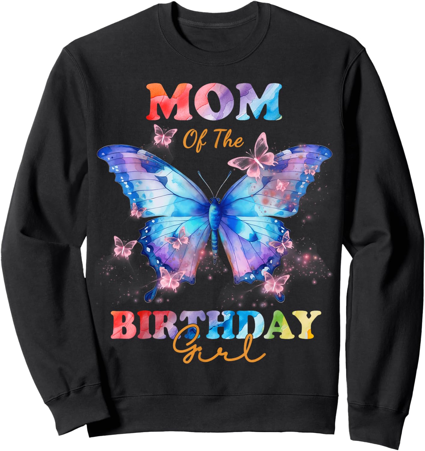 Dad Mom of The Birthday Girl Butterfly Family Matching Party Sweatshirt - Sweatshirt | Black