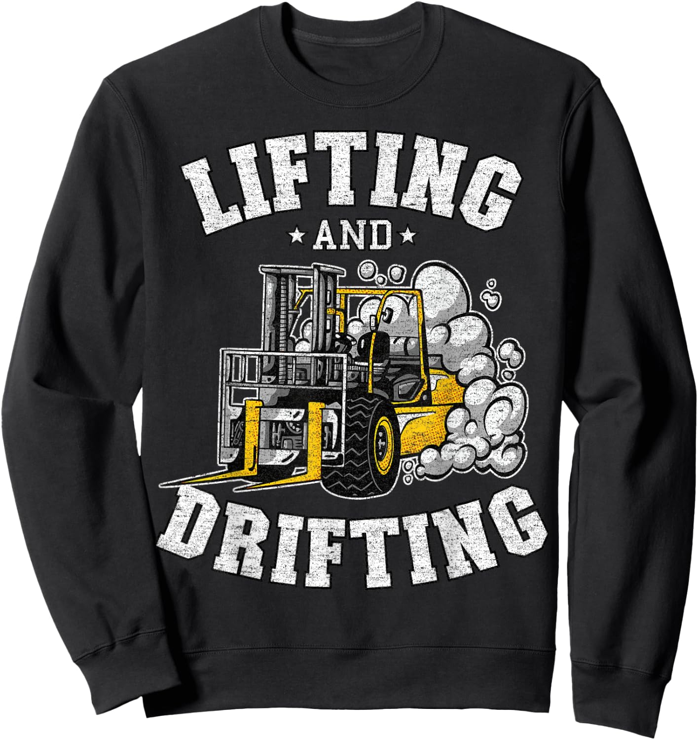 Lifting And Drifting Truck Driver Funny Forklift Operator Sweatshirt - Sweatshirt | Black