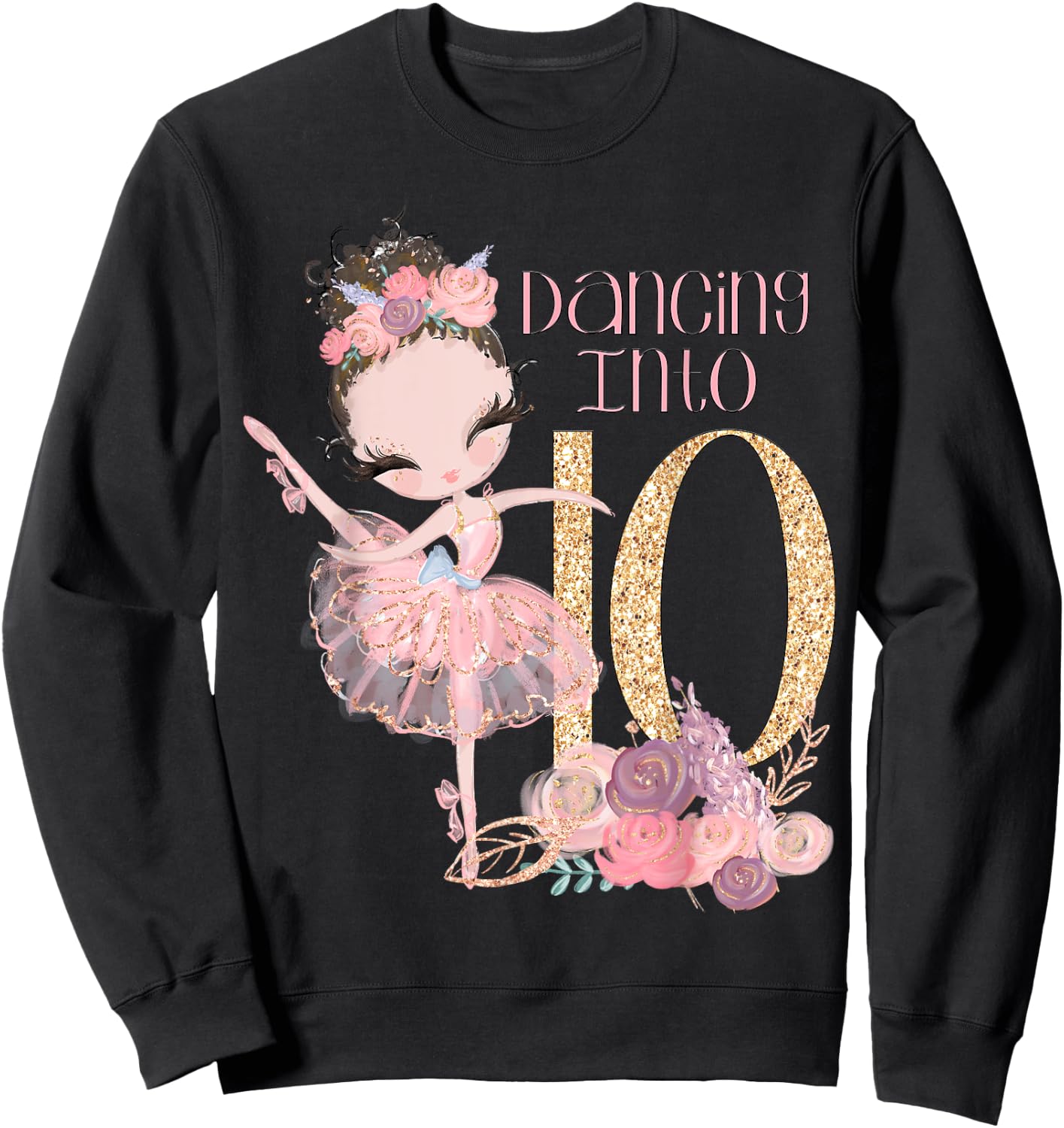 10th Birthday Ballerina Party Dancer Ballet Ten Dance Girls Sweatshirt - Sweatshirt | Black