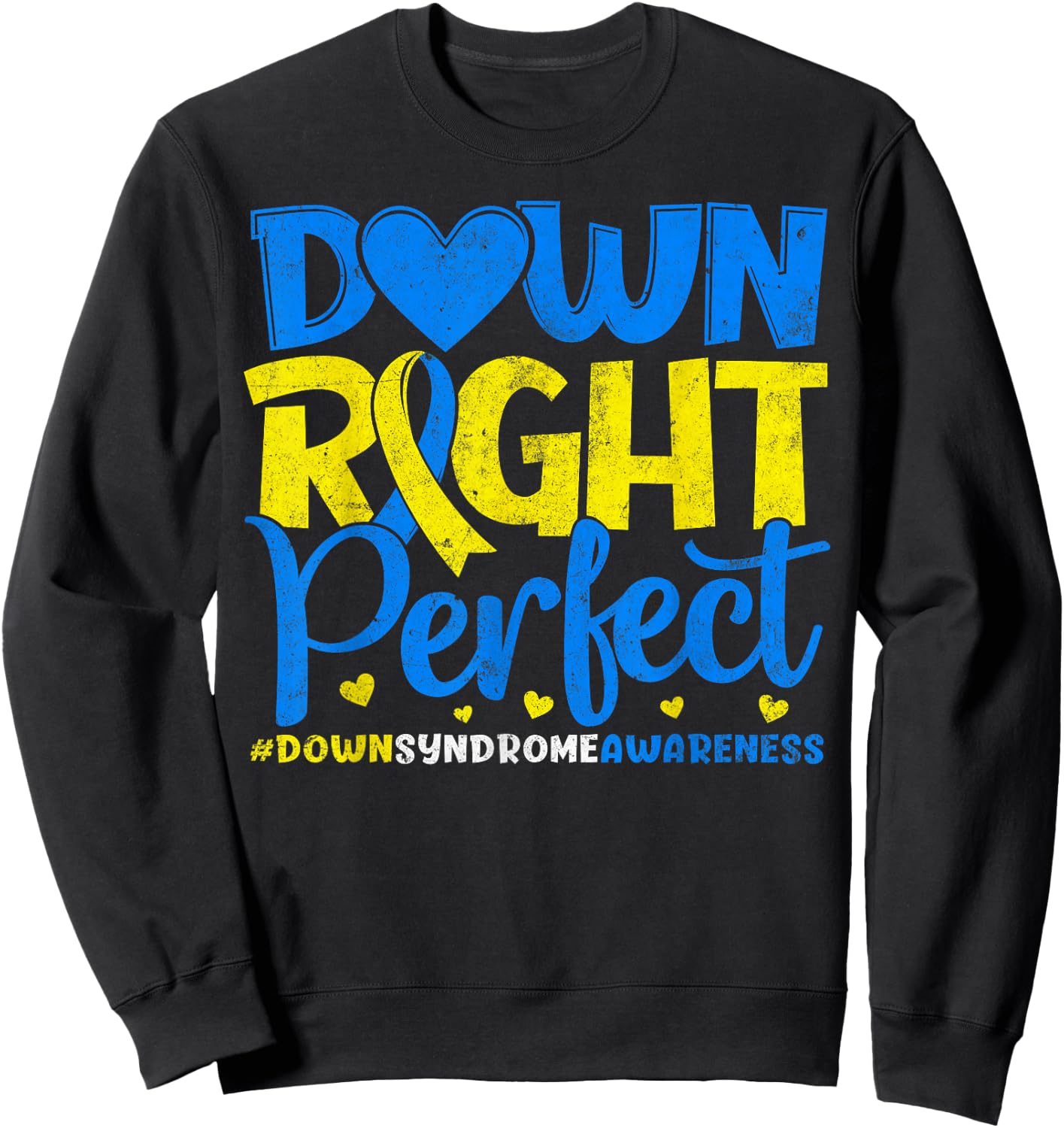 Down Syndrome Awareness Novelty Down Right Perfect Sweatshirt - Sweatshirt | Black
